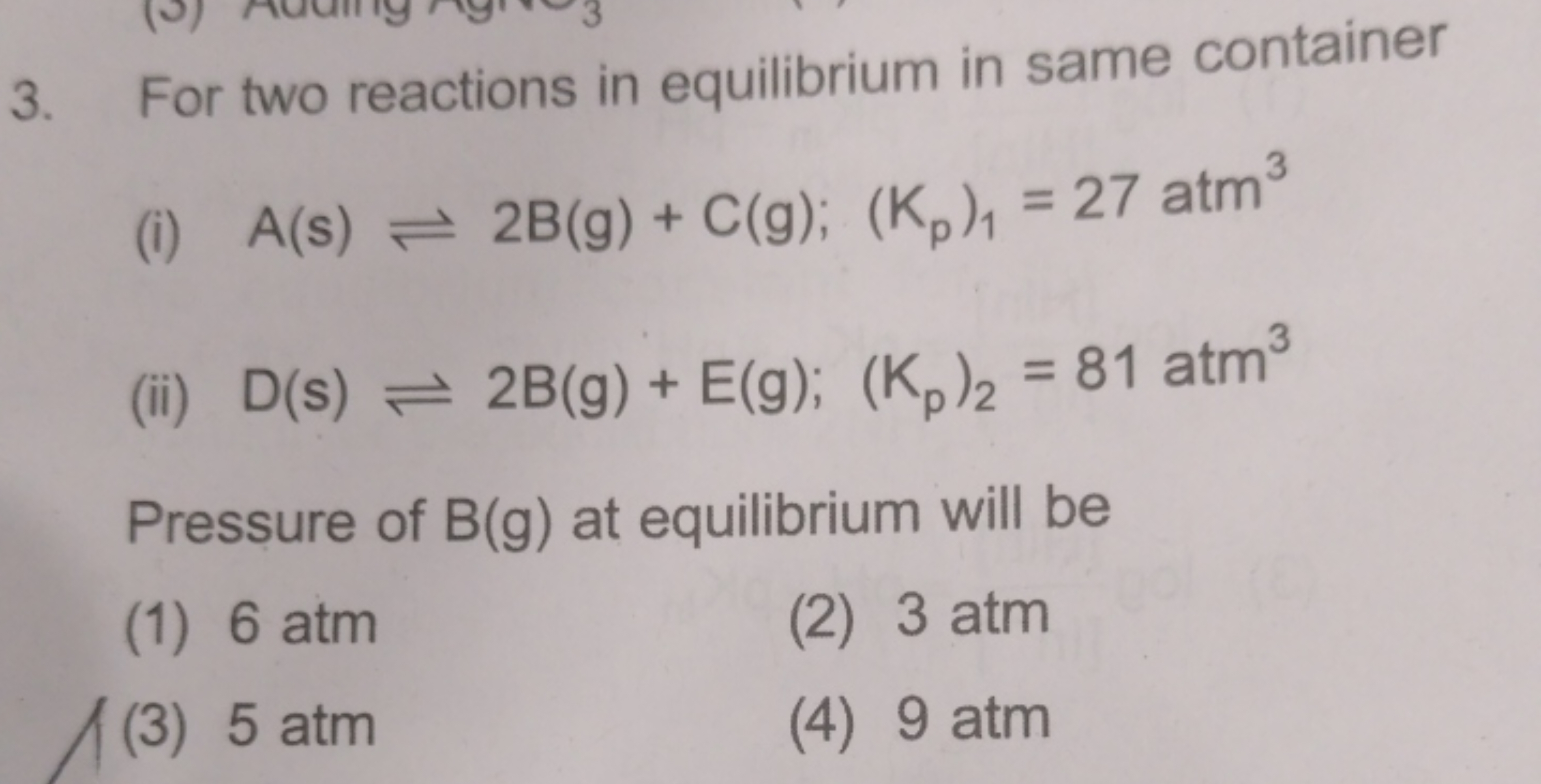 3. For two reactions in equilibrium in same container
(i) A(s)⇌2 B( g)