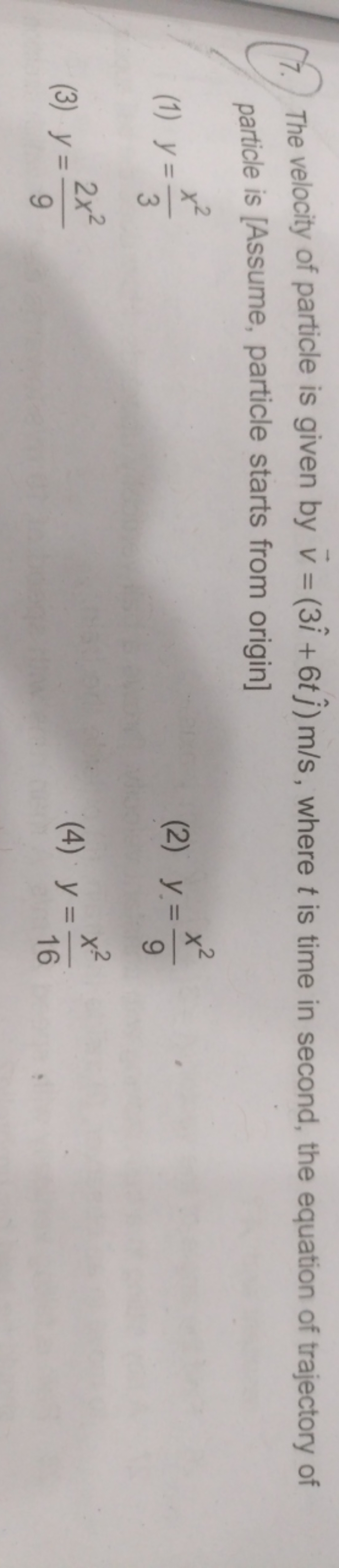 7. The velocity of particle is given by v=(3i^+6tj^​)m/s, where t is t