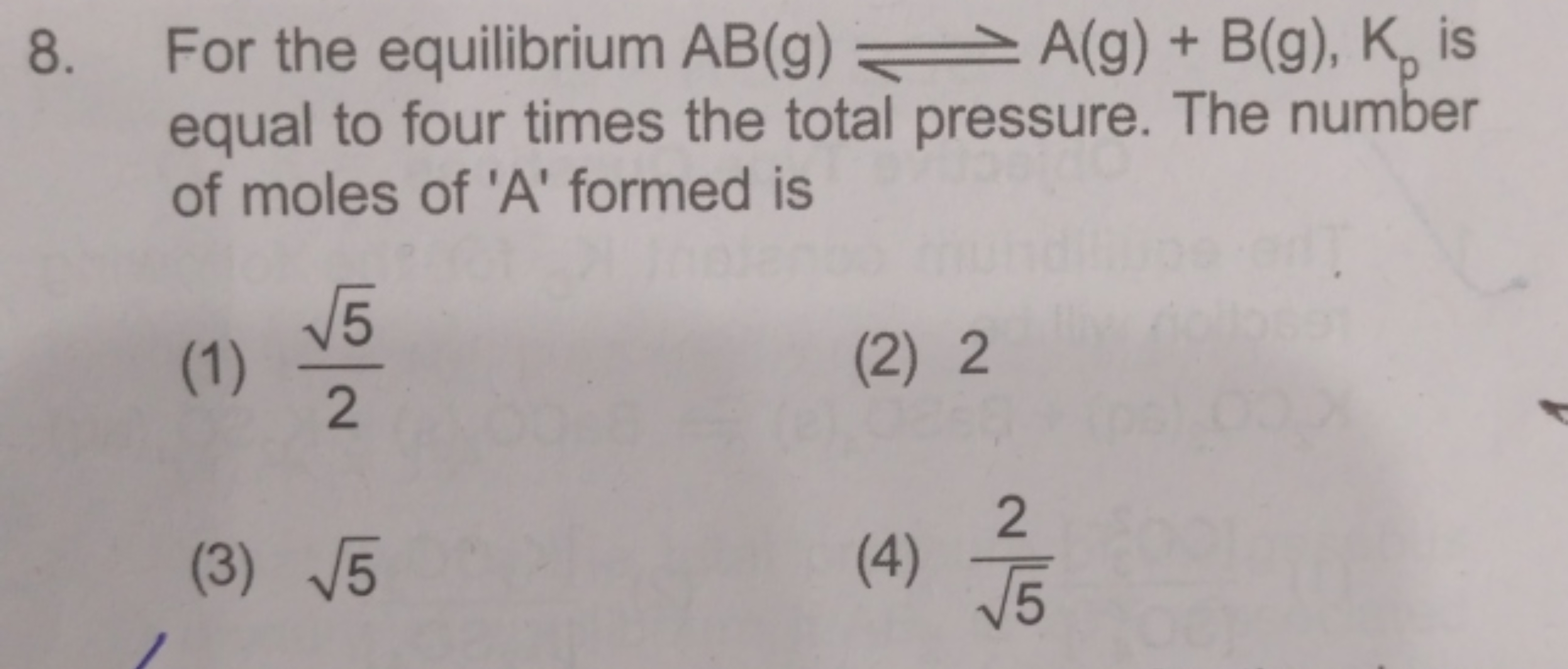 8. For the equilibrium AB( g)⇌A(g)+B(g),Kp​ is equal to four times the