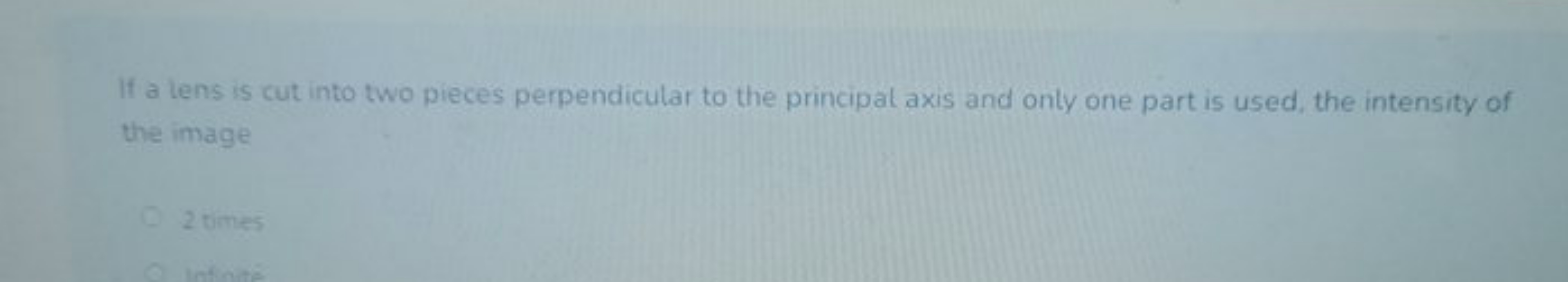 If a lens is cut into two pieces perpendicular to the principal axis a