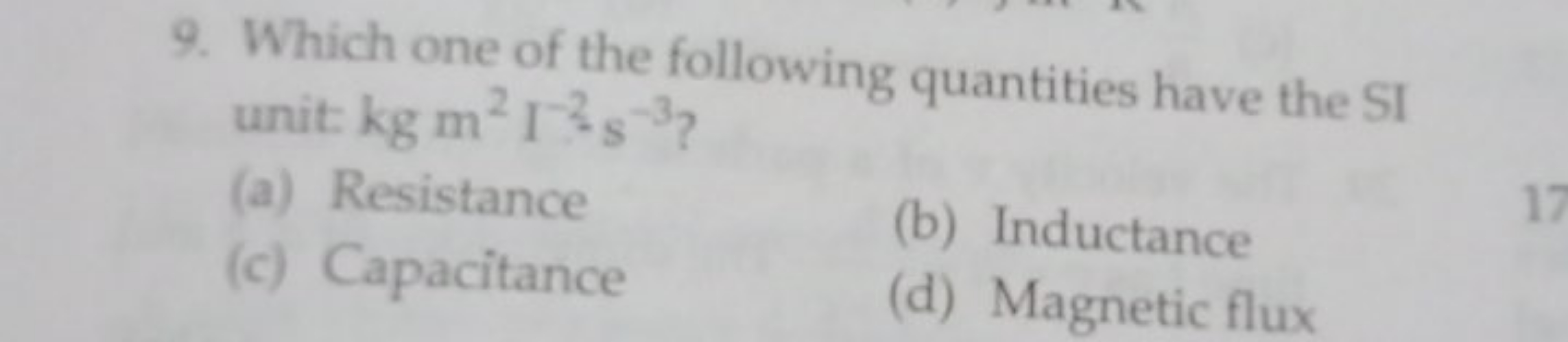 9. Which one of the following quantities have the SI unit: kgm2I−2 s−3