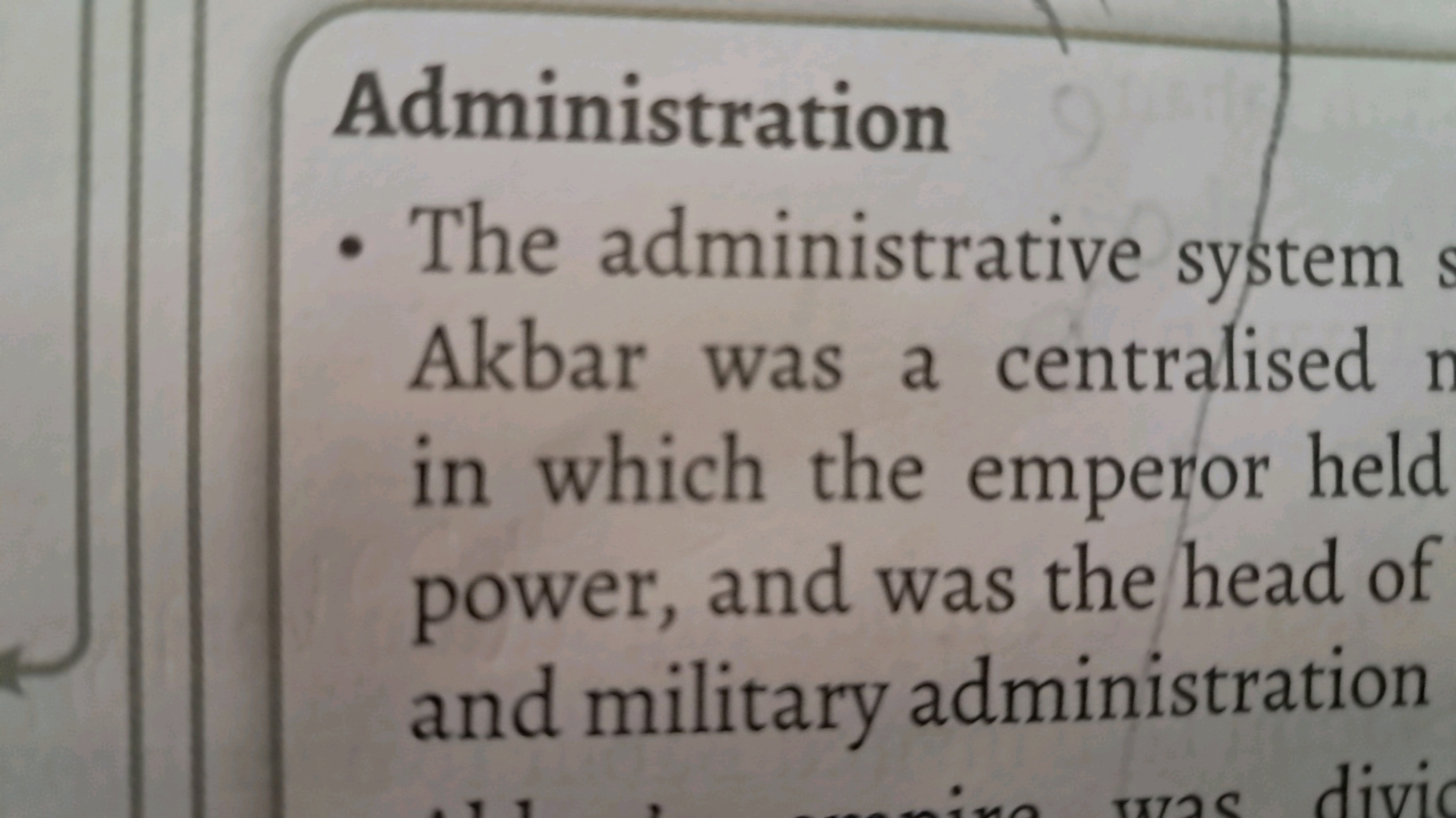 Administration
- The administrative system Akbar was a centralised in 