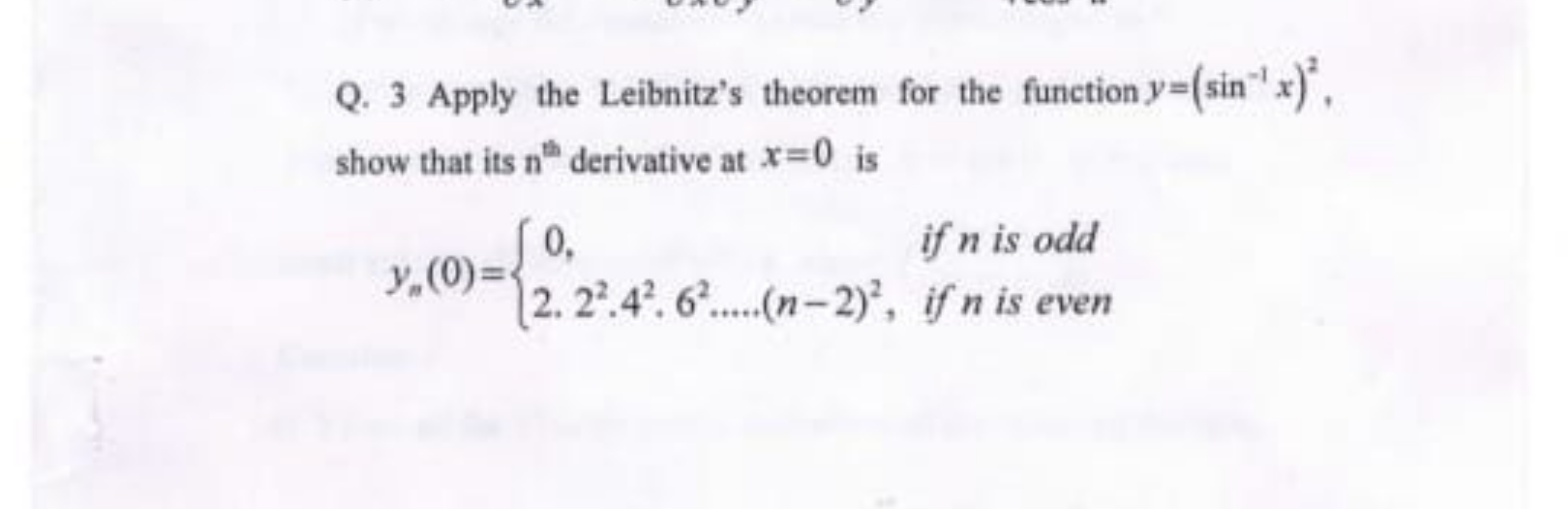 Q. 3 Apply the Leibnitz's theorem for the function y=(sin−1x)2, show t