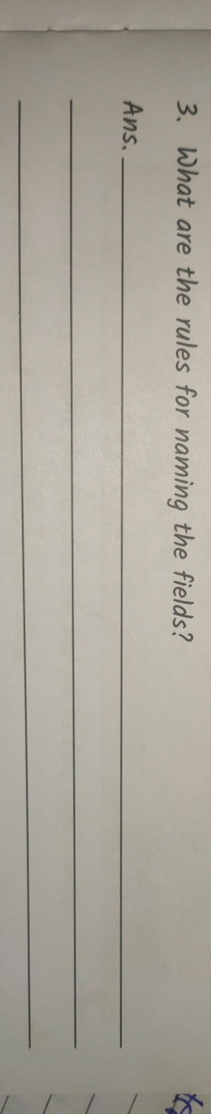 3. What are the rules for naming the fields?

Ans.   