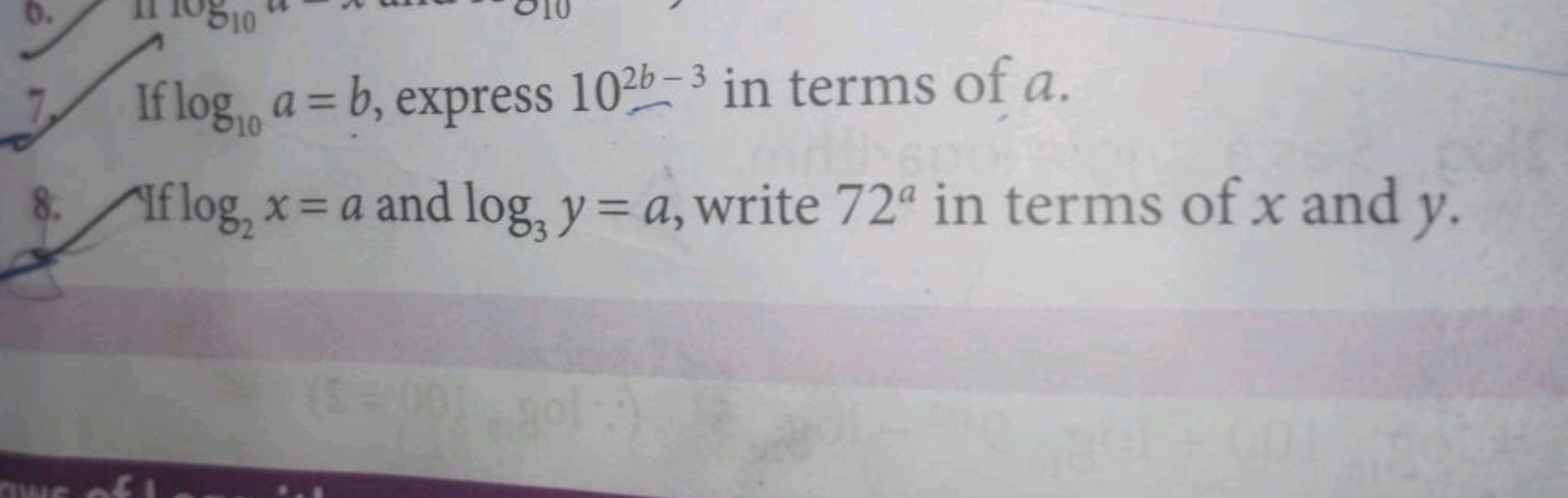 7. If log10​a=b, express 102b−3 in terms of a.
8. If log2​x=a and log3