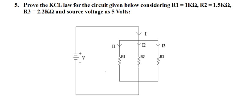 5. Prove the KCL law for the circuit given below considering R1=1 KΩ,R