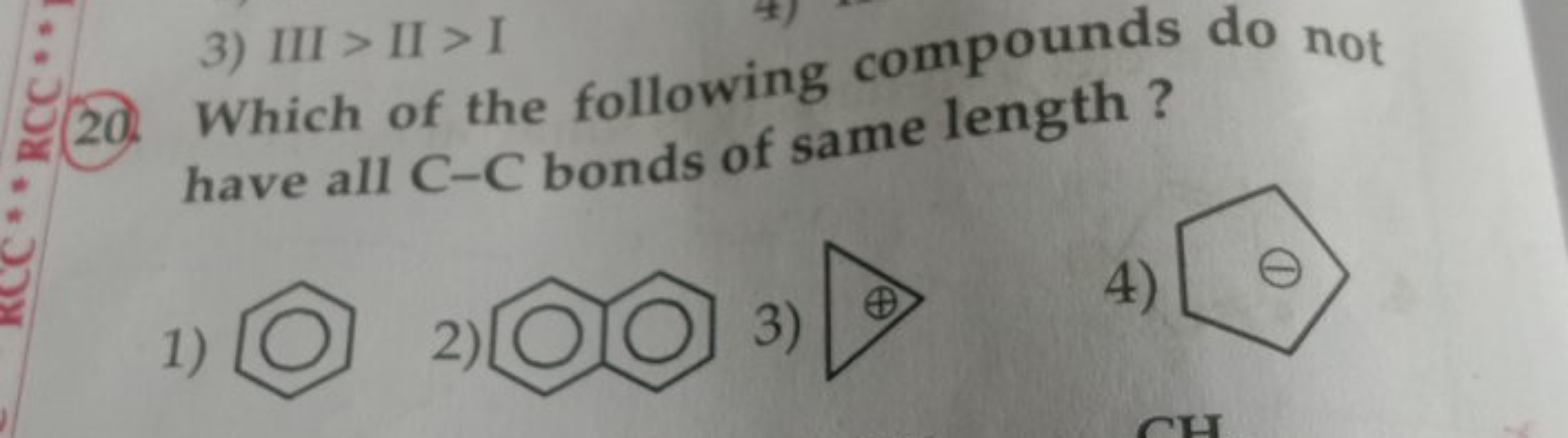 20. Which of the following compounds do not have all C−C bonds of same