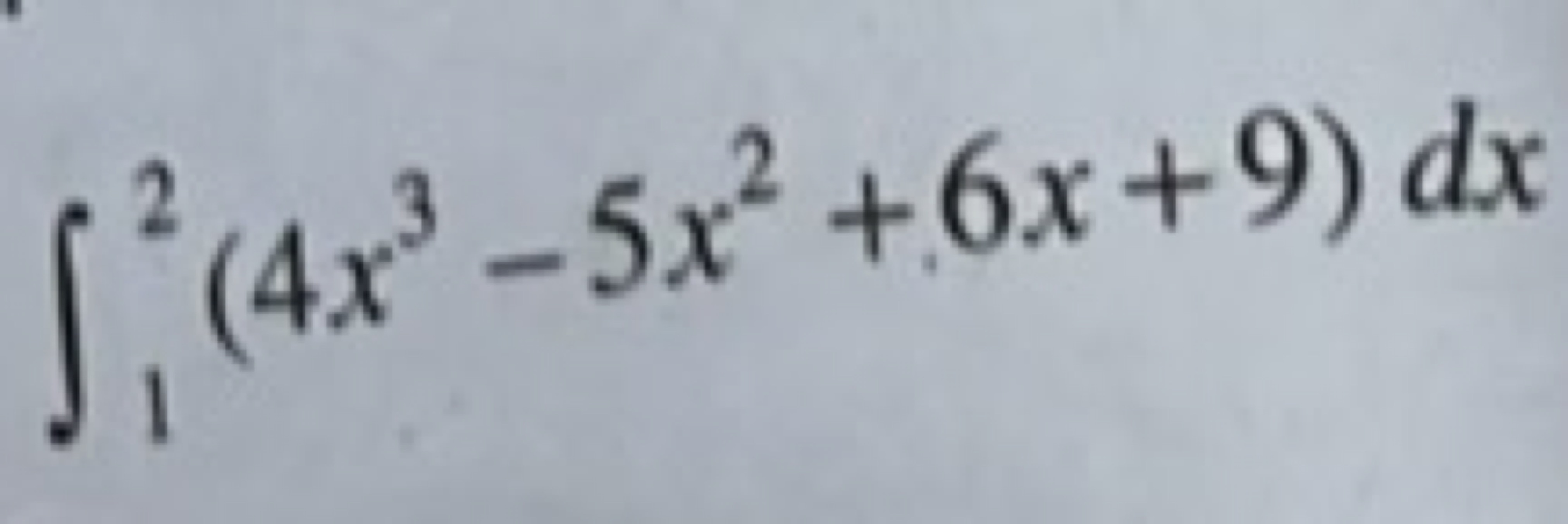 ∫12​(4x3−5x2+6x+9)dx