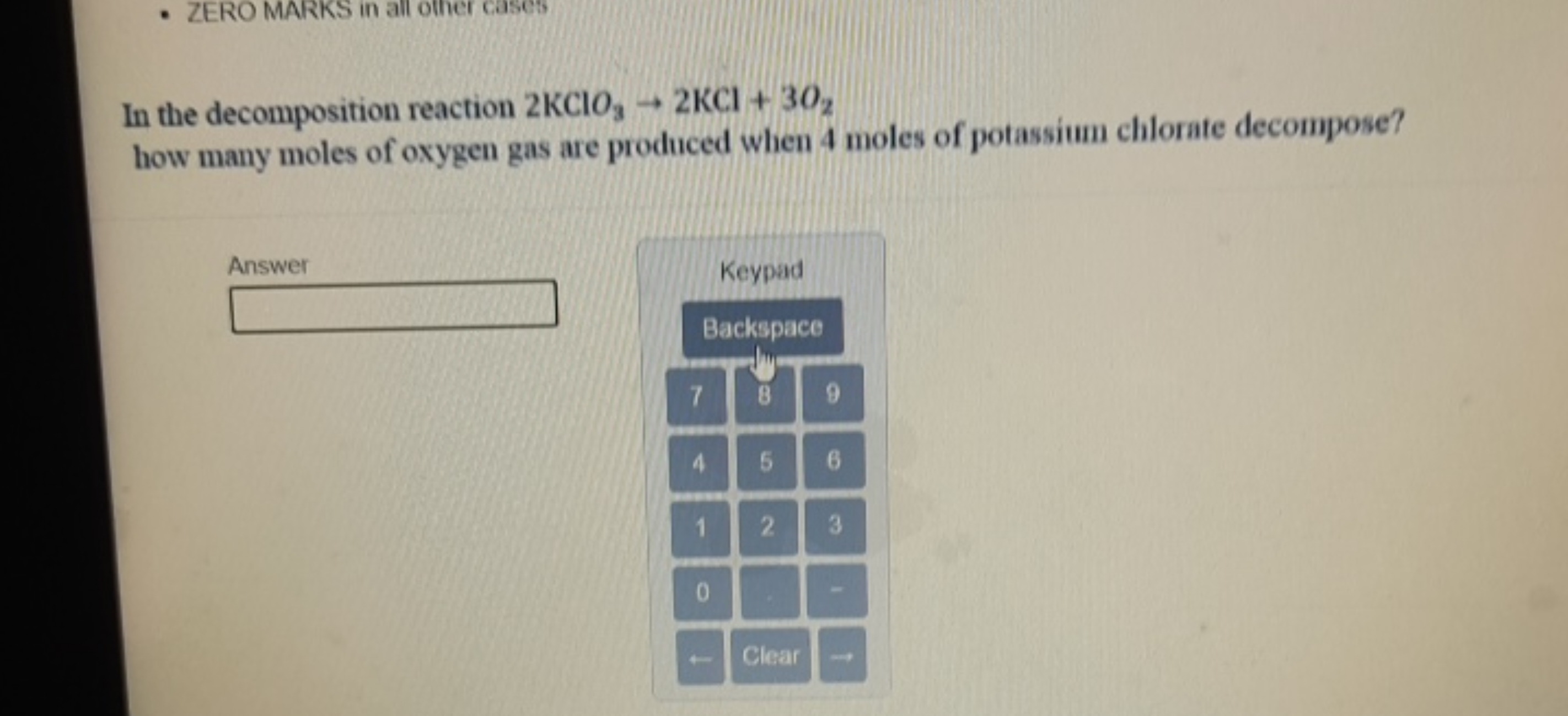 - ZERO MARKS in all other cases

In the decomposition reaction 2KClO3​