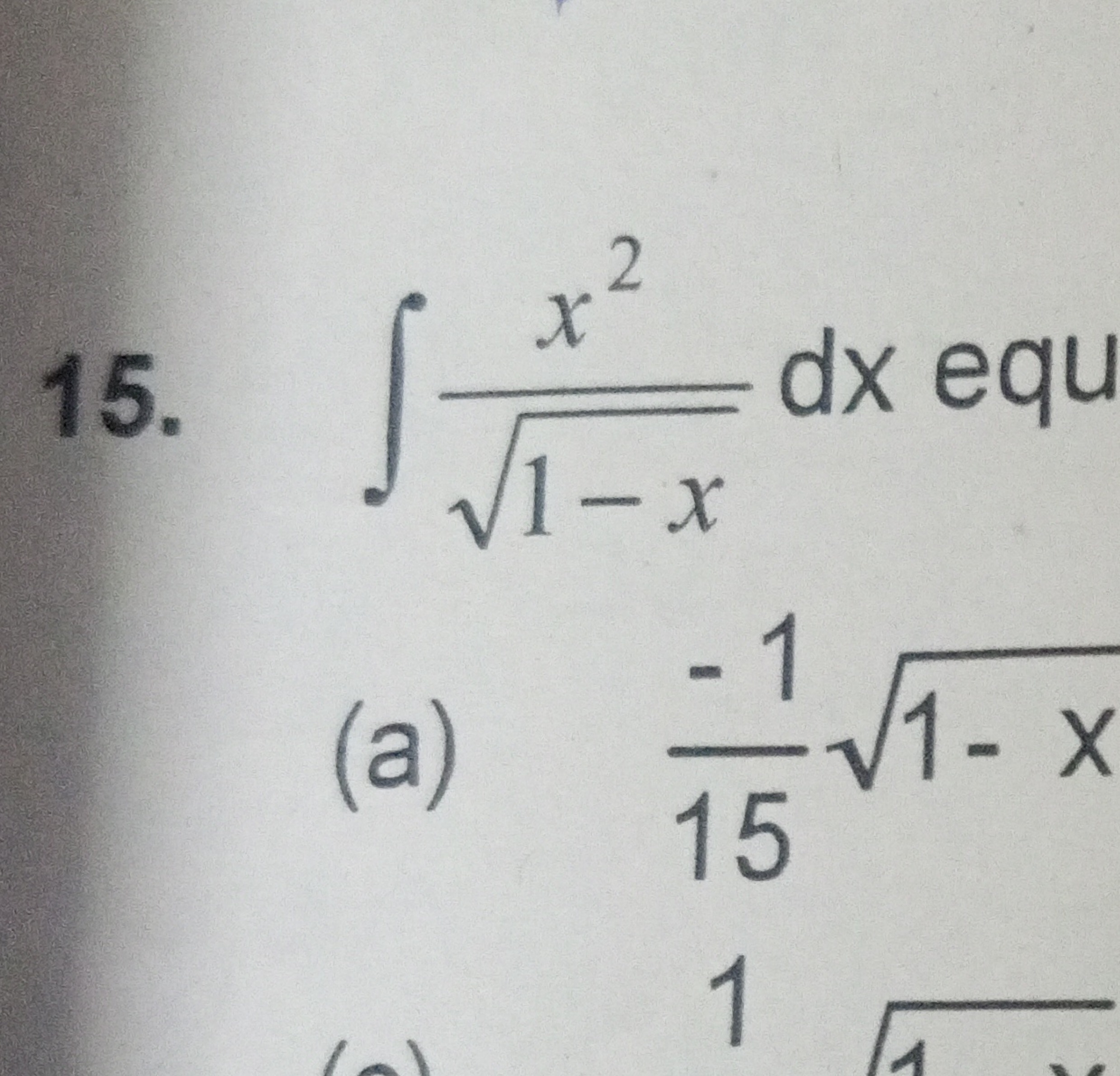 15. ∫1−x​x2​dx equ
(a) 15−1​1−x​