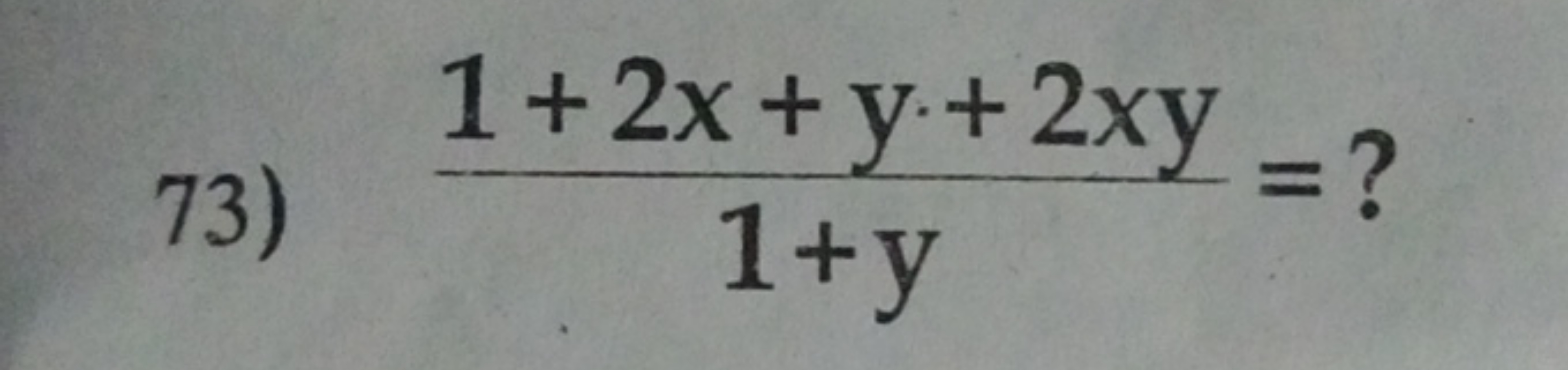 73) 1+y1+2x+y+2xy​= ?