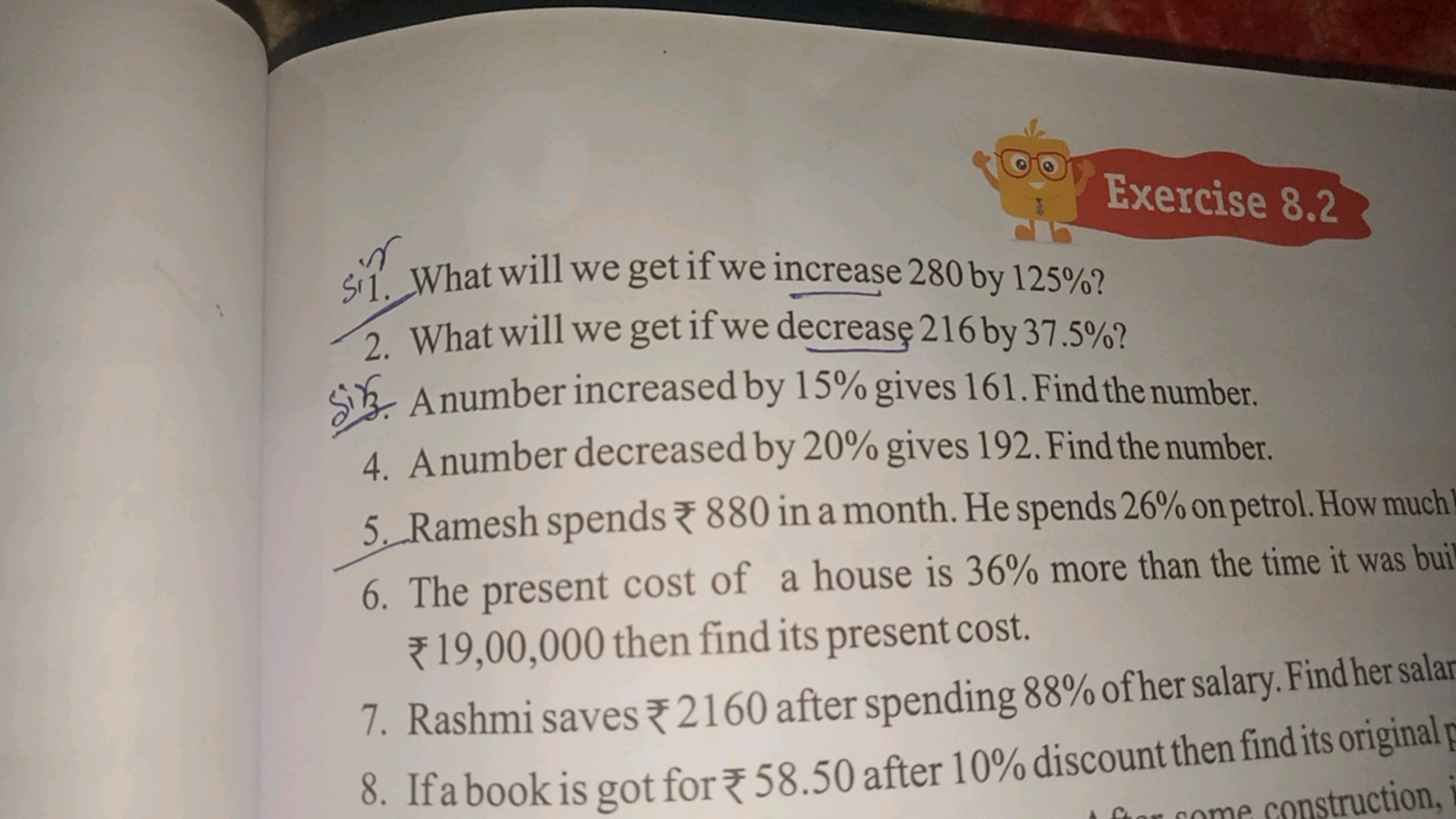 Exercise 8.2
S'1. What will we get if we increase 280 by 125% ?
2. Wha