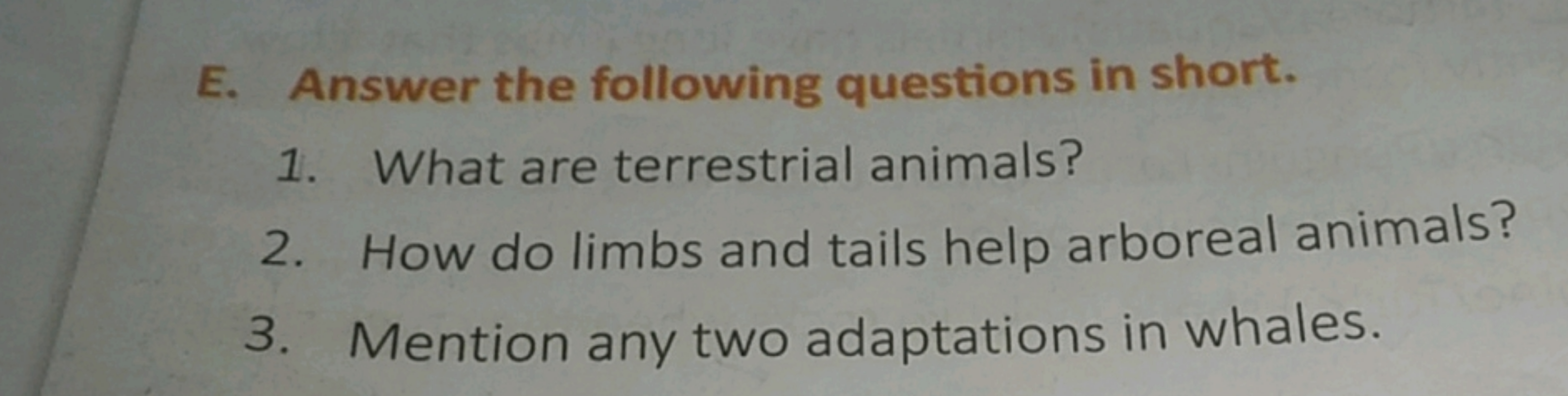 E. Answer the following questions in short.
1. What are terrestrial an