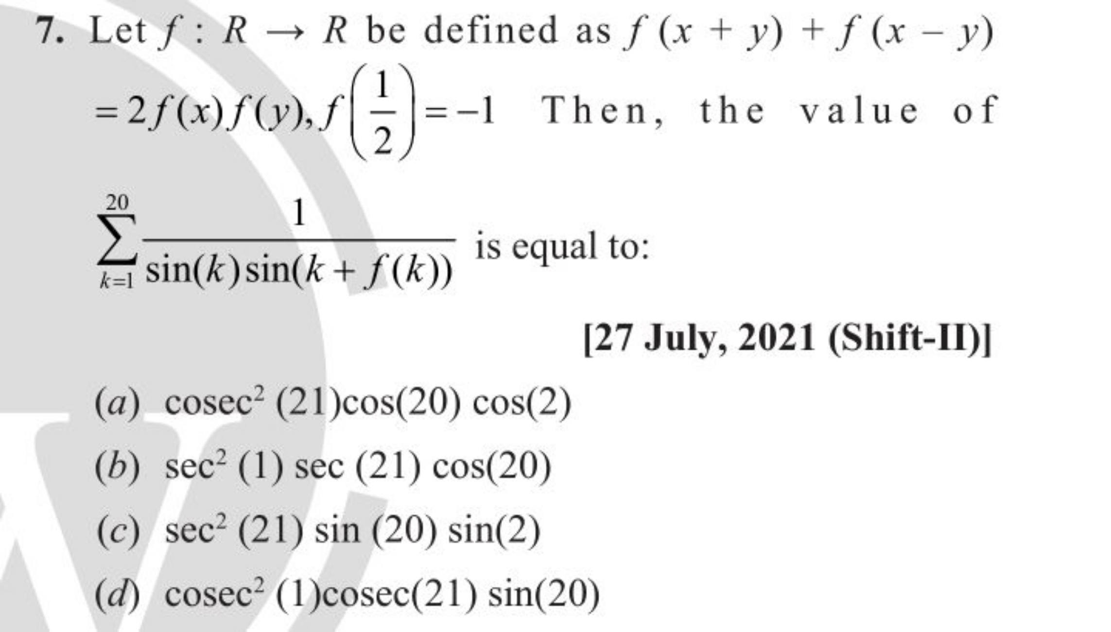 7. Let f:R→R be defined as f(x+y)+f(x−y) =2f(x)f(y),f(21​)=−1 Then, th