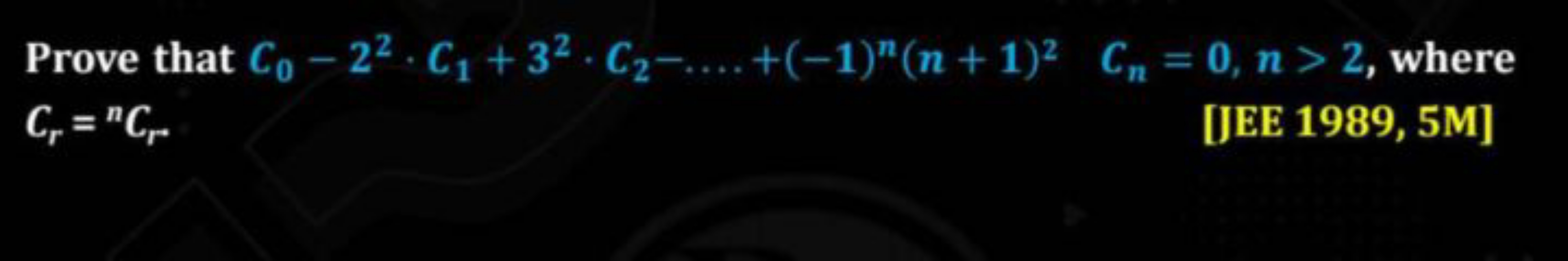 Prove that C0​−22⋅C1​+32⋅C2​−…+(−1)n(n+1)2Cn​=0,n>2, where Cr​=nCr​
[J