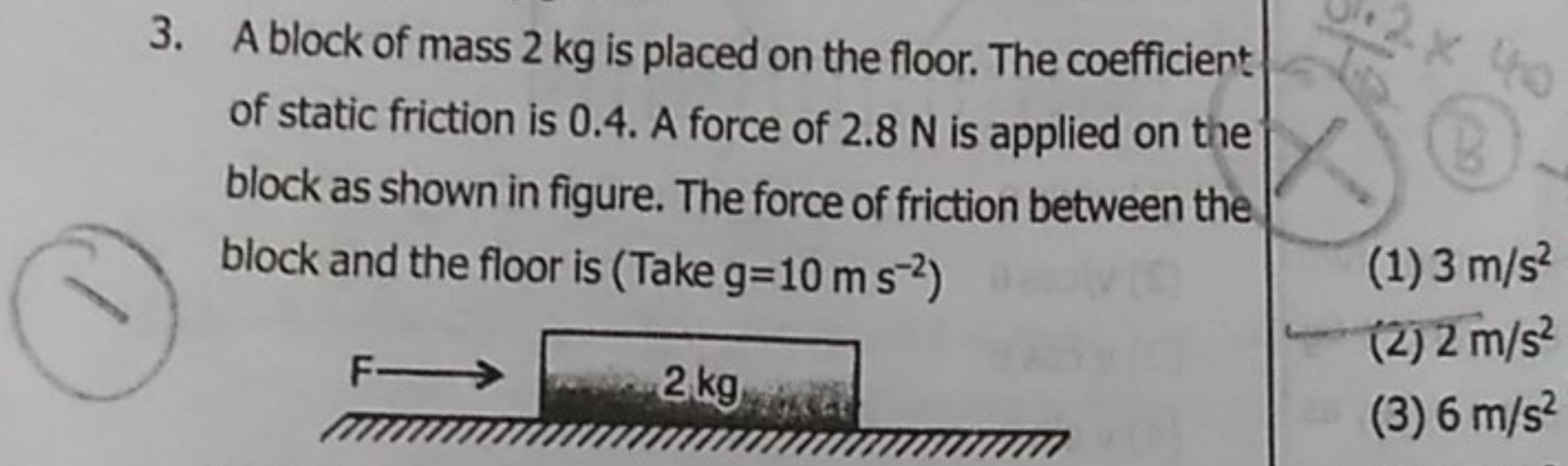 3. A block of mass 2 kg is placed on the floor. The coefficient of sta