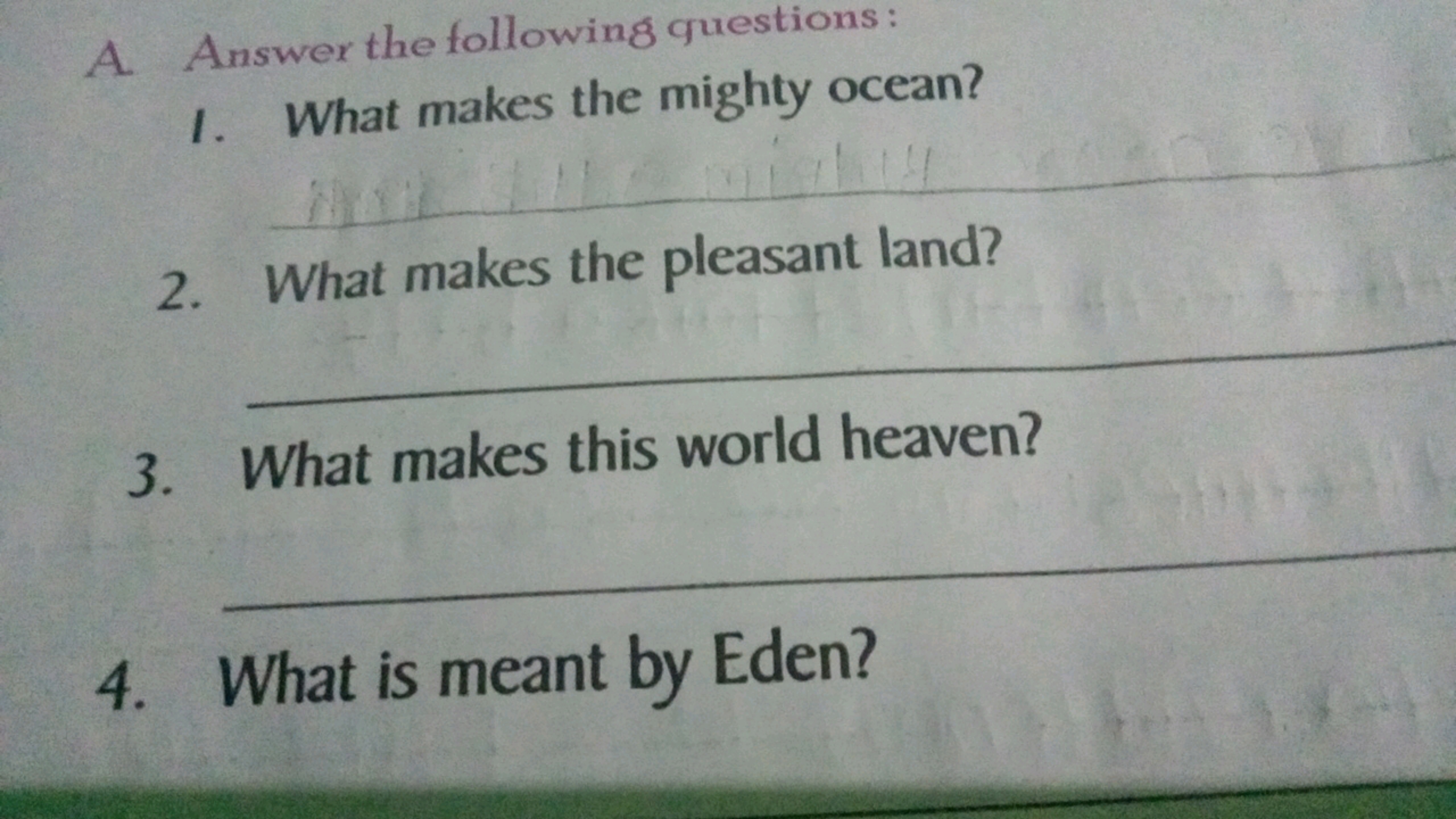 A. Answer the followin 8 questions:
I. What makes the mighty ocean?
2.