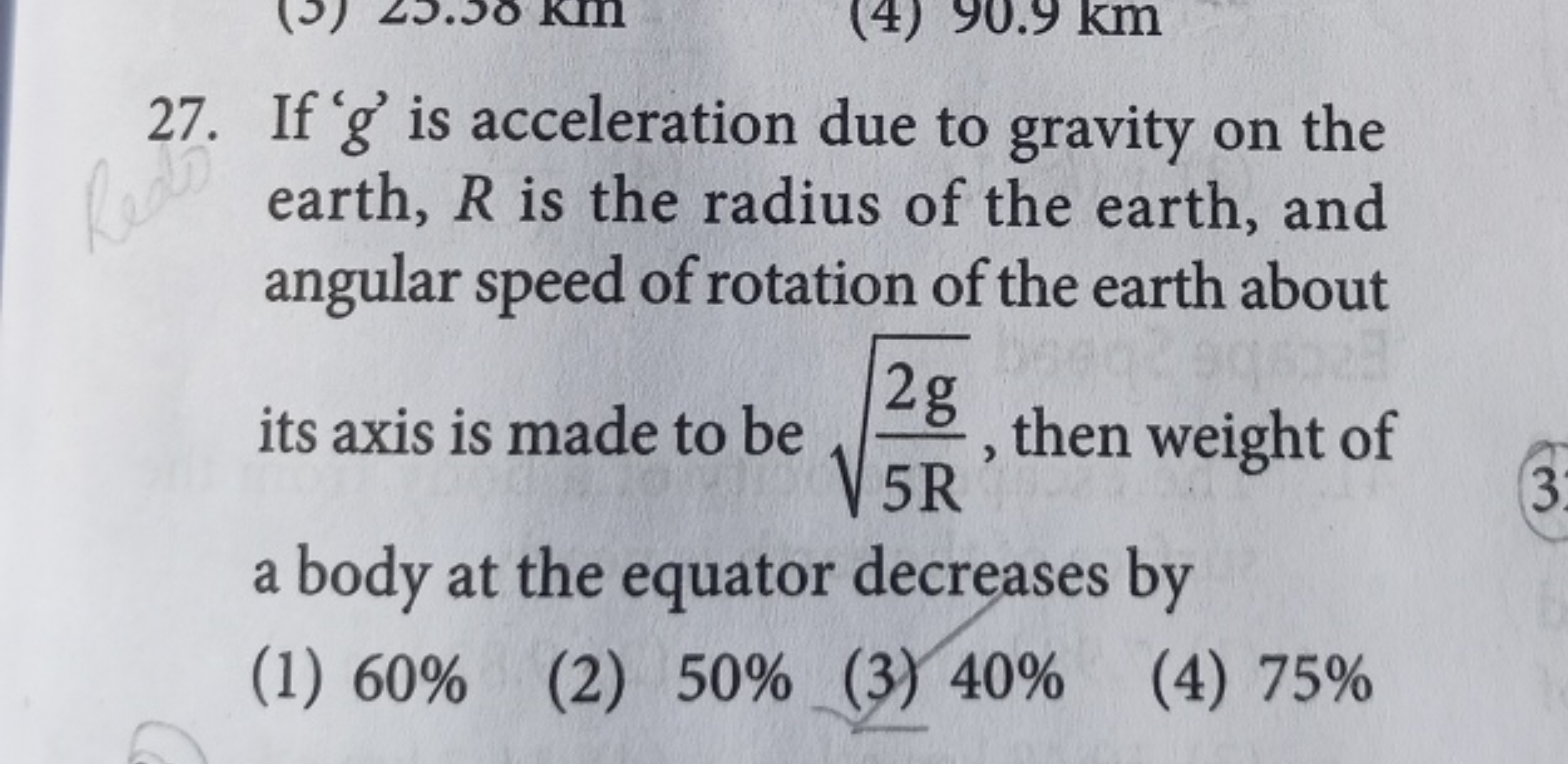 27. If ' g ' is acceleration due to gravity on the earth, R is the rad