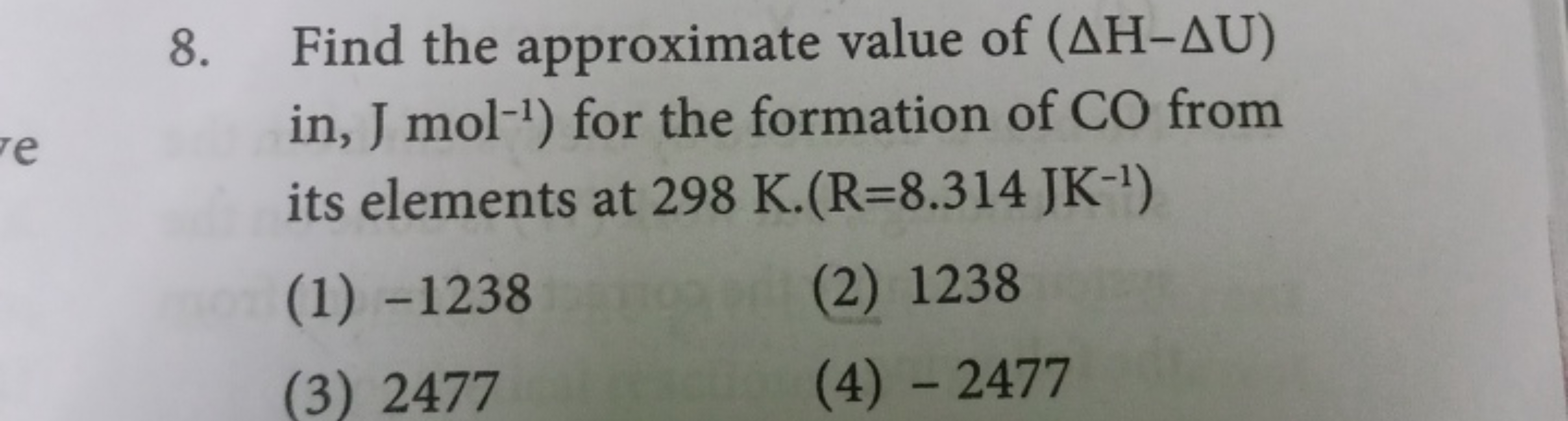 8. Find the approximate value of (ΔH−ΔU) in, Jmol−1 ) for the formatio