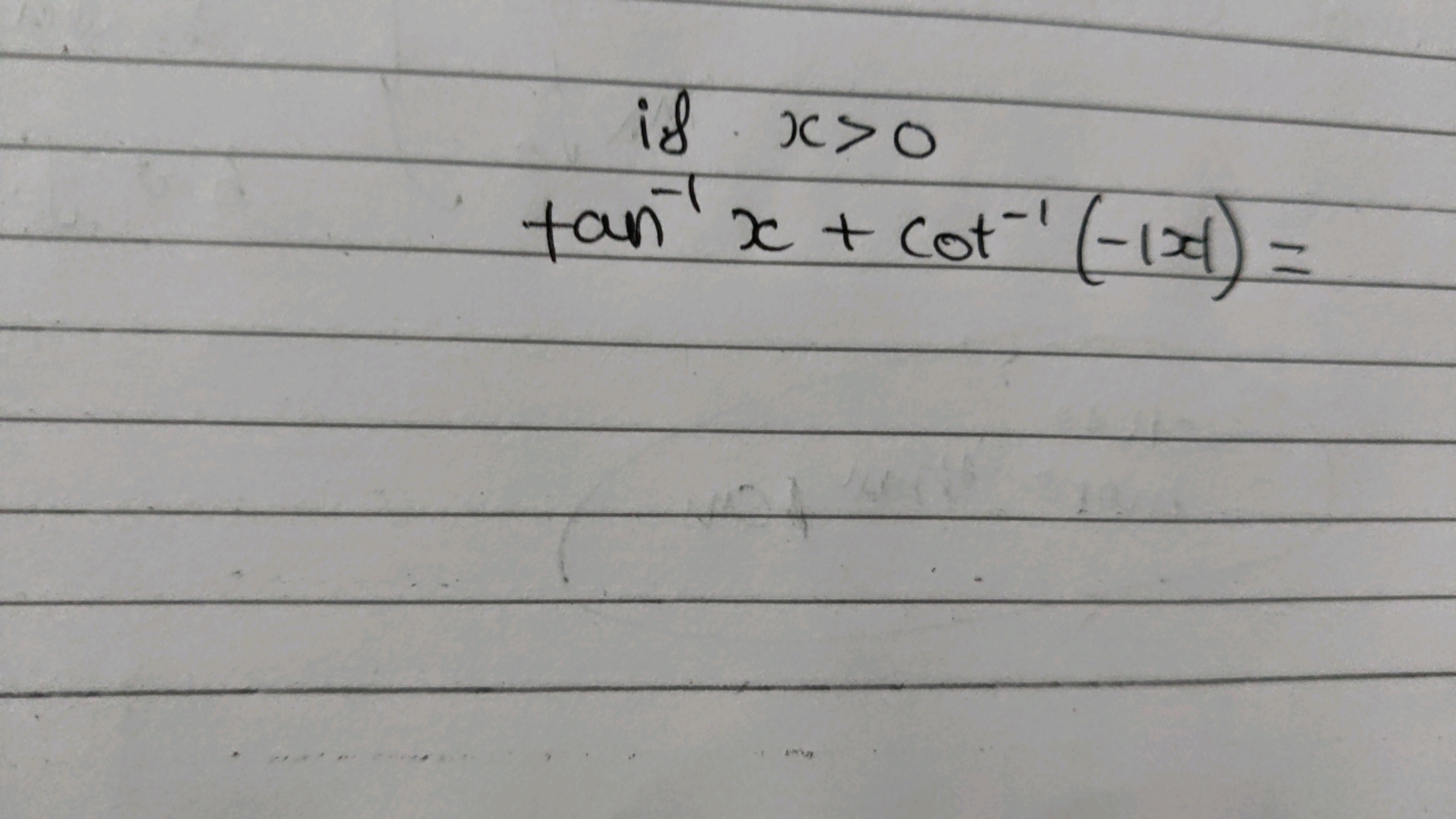 i8 x>0
T
tan x + cot' (-1x1) =