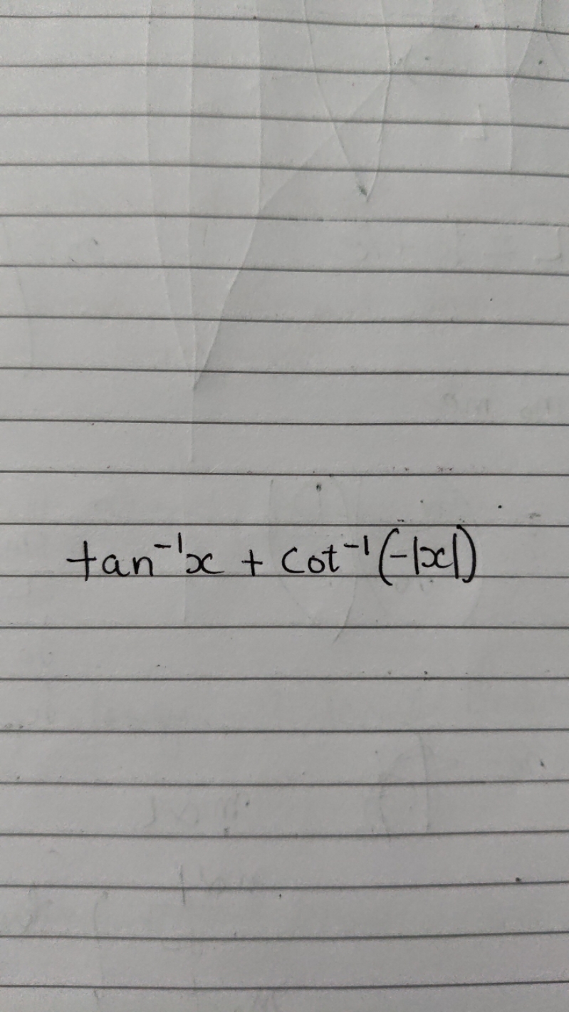 tan−1x+cot−1(−∣x∣)