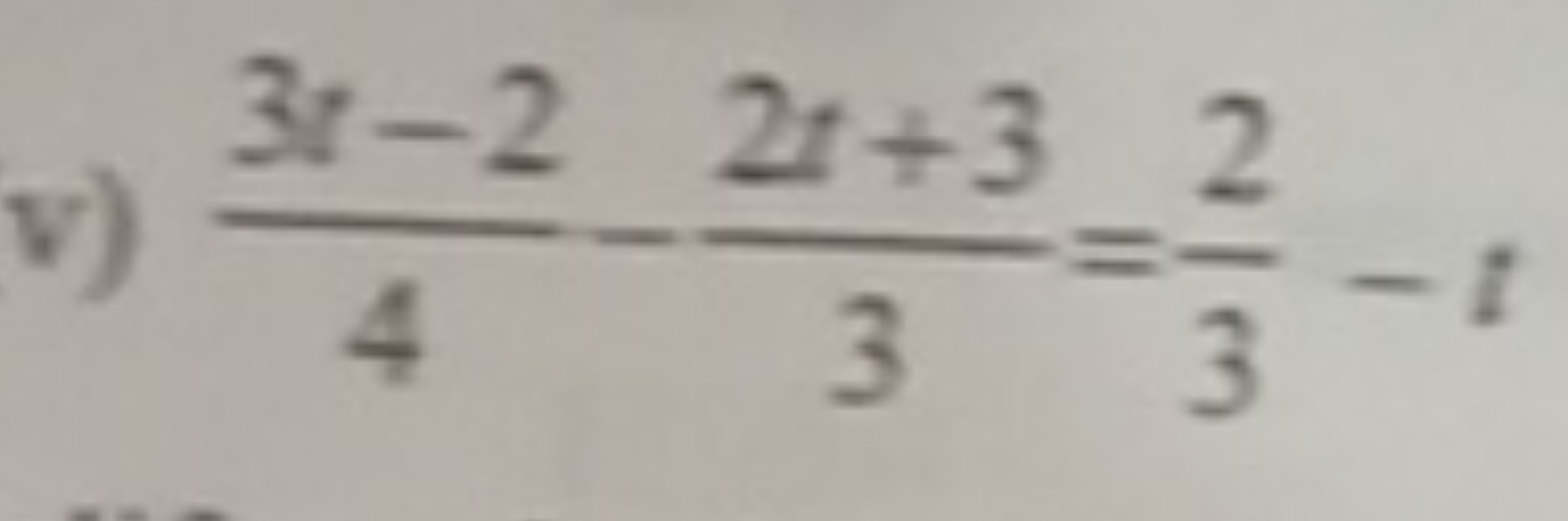 v) 43t−2​−32t+3​=32​−t