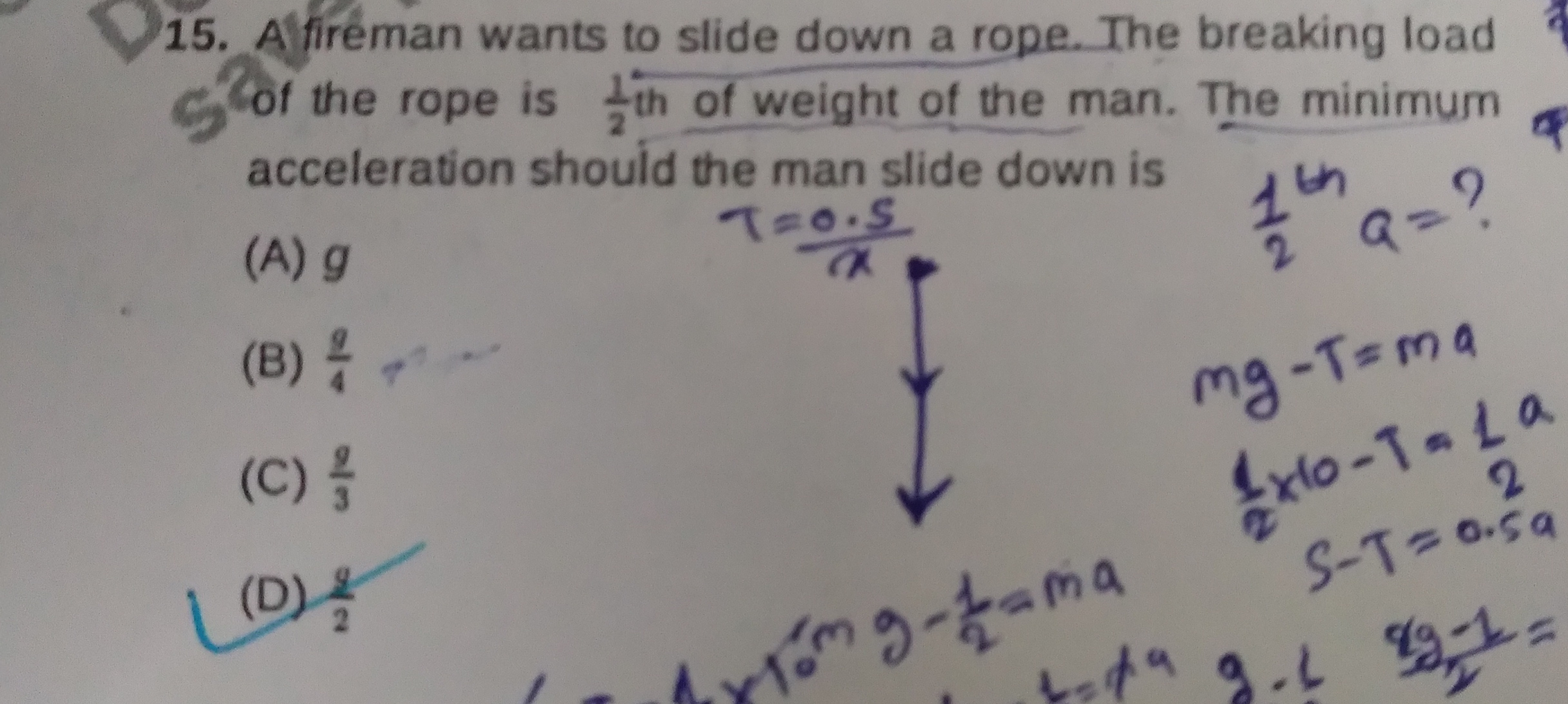 15. A fireman wants to slide down a rope. The breaking load 52 of the 