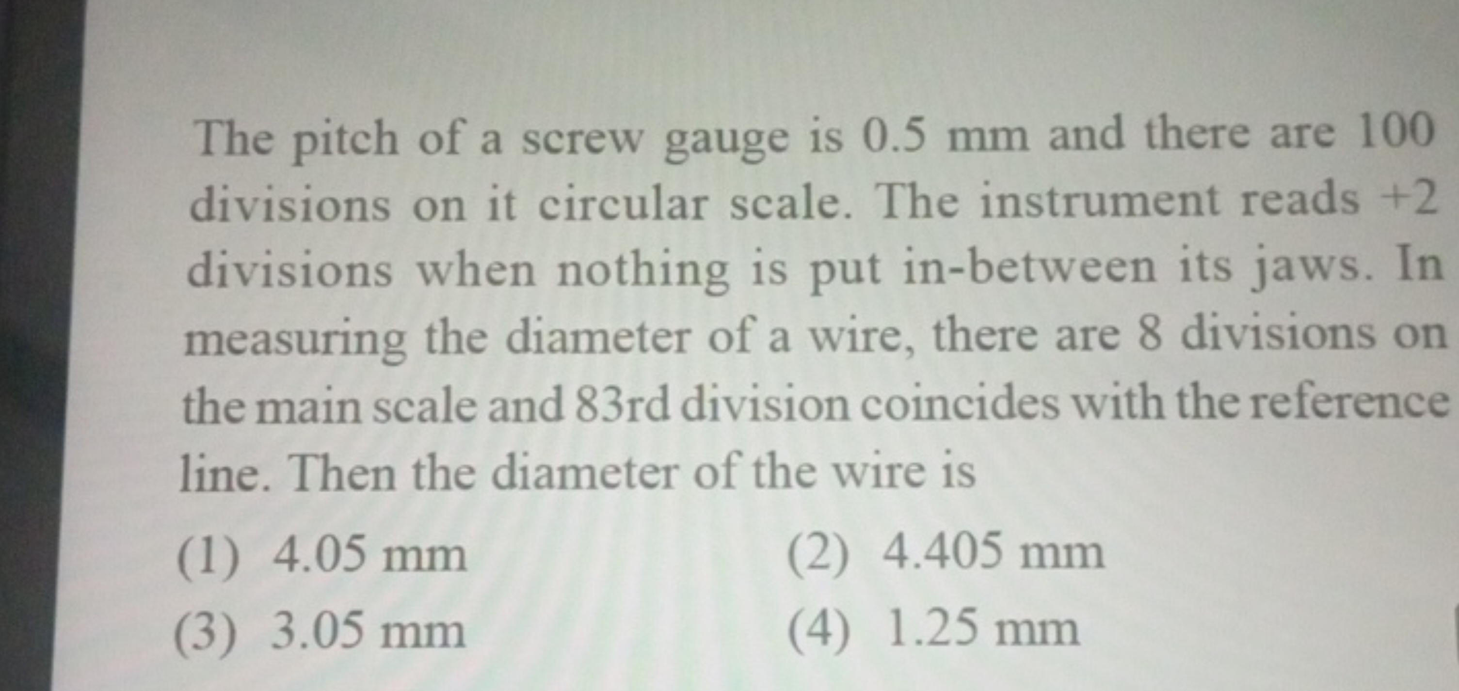 The pitch of a screw gauge is 0.5 mm and there are 100 divisions on it