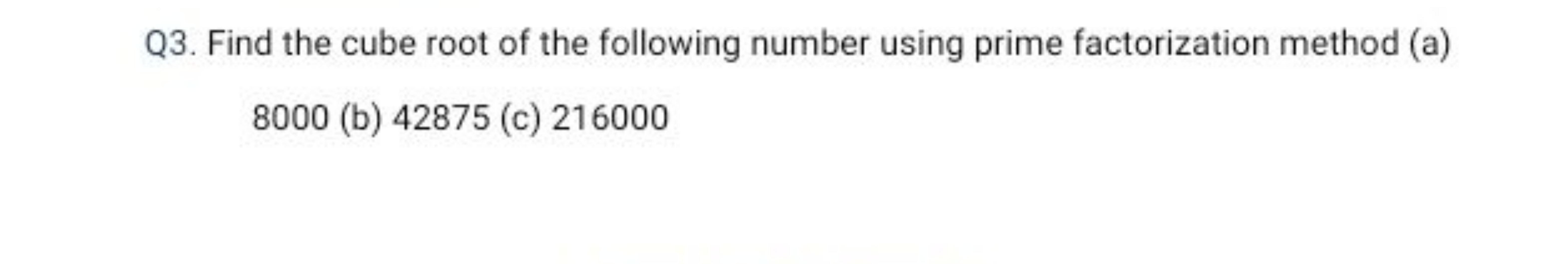 Q3. Find the cube root of the following number using prime factorizati