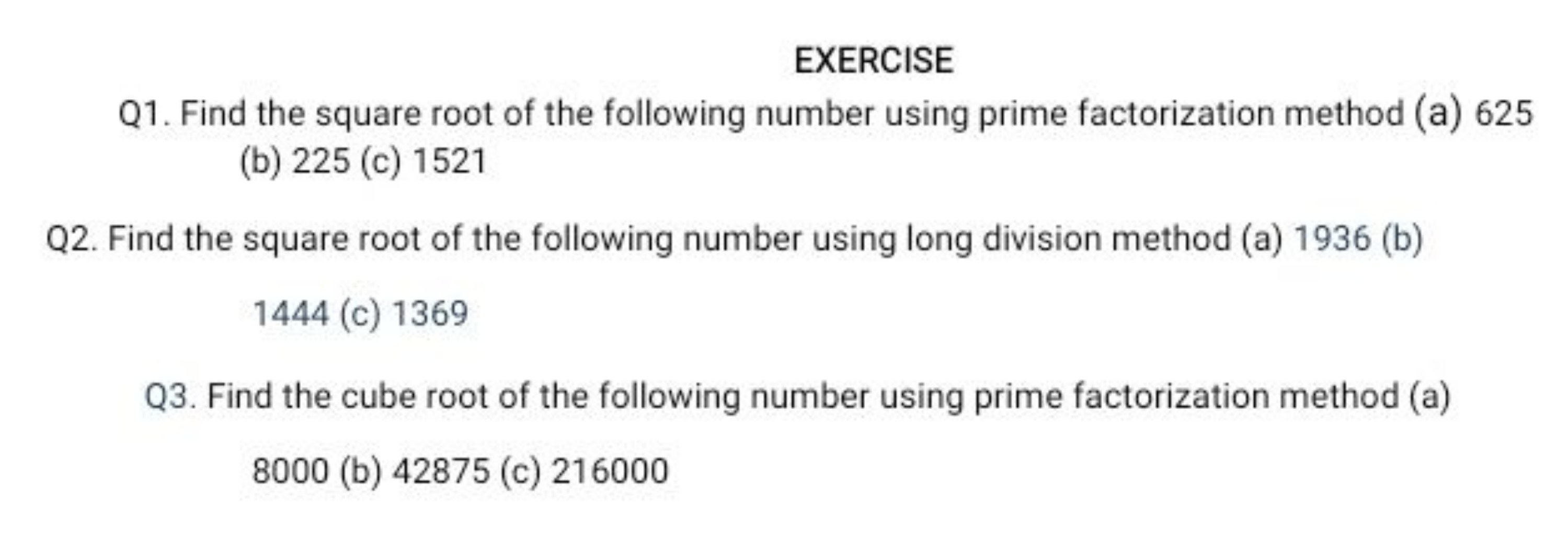 EXERCISE
Q1. Find the square root of the following number using prime 