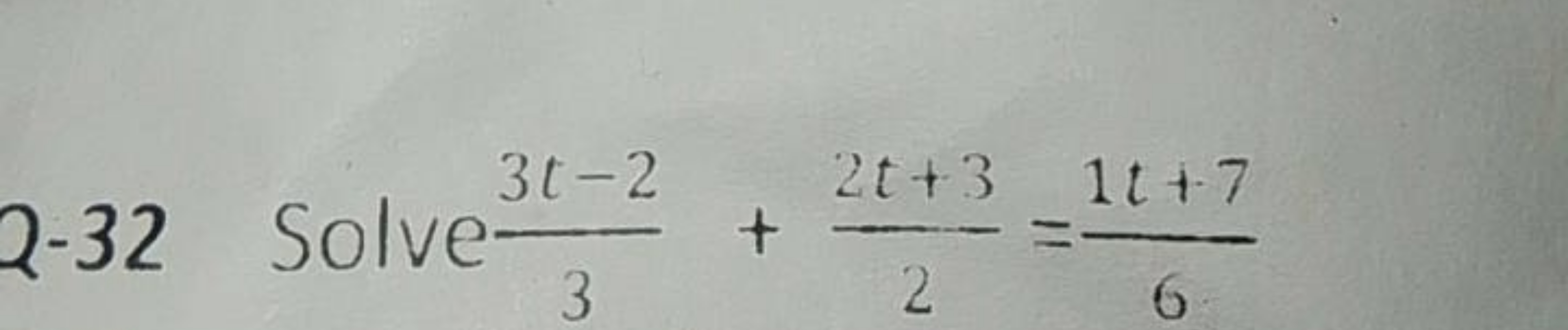 2-32 Solve 33t−2​+22t+3​=61t+7​