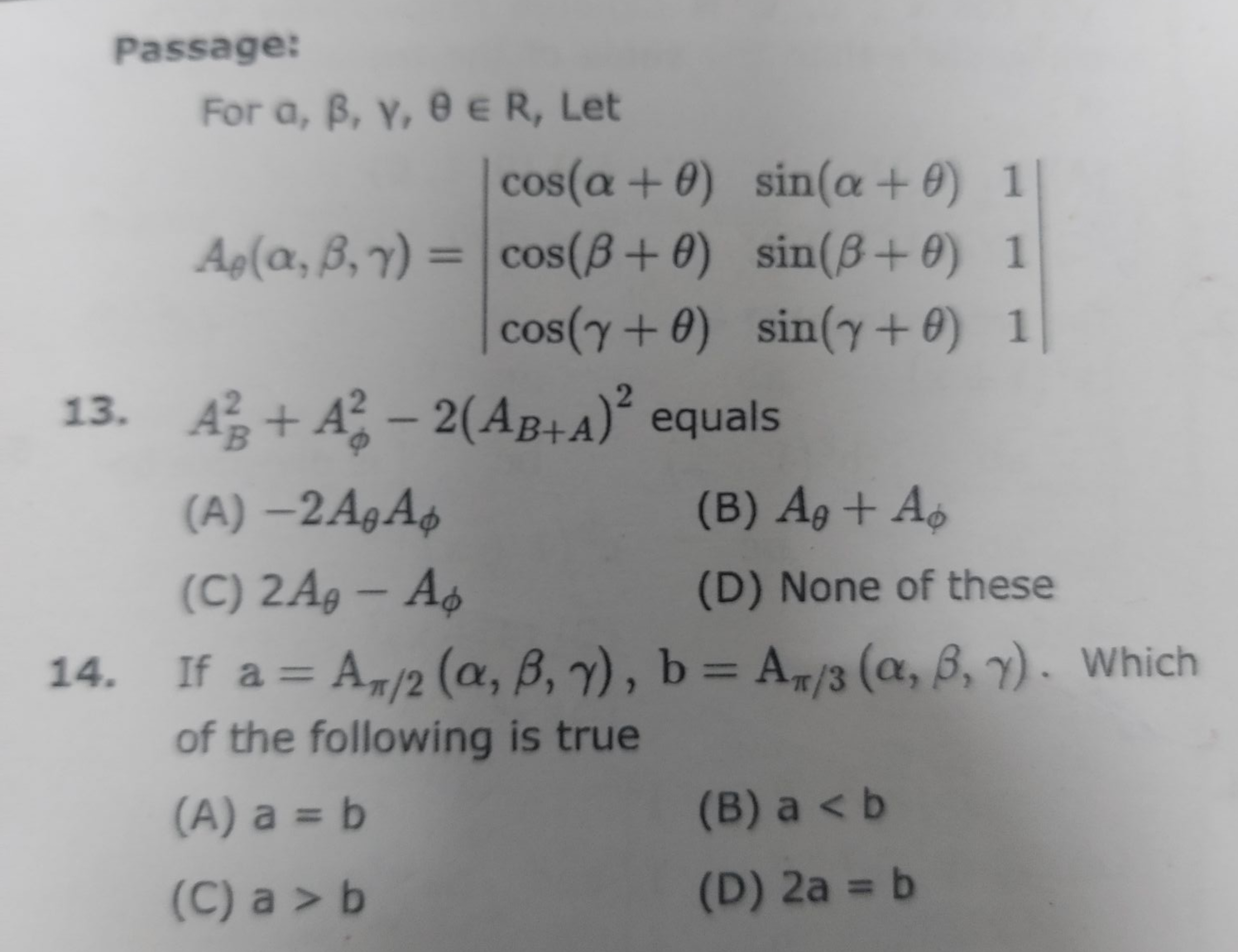 Passage:
For a,β,γ,θ∈R, Let
Aθ​(α,β,γ)=∣∣​cos(α+θ)cos(β+θ)cos(γ+θ)​sin