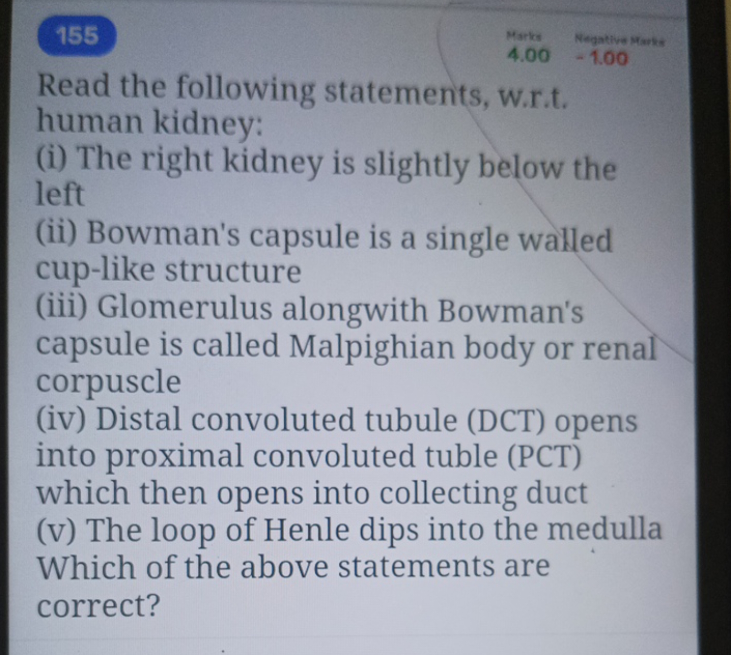 155
Read the following statements, w.r.t. human kidney:
(i) The right 