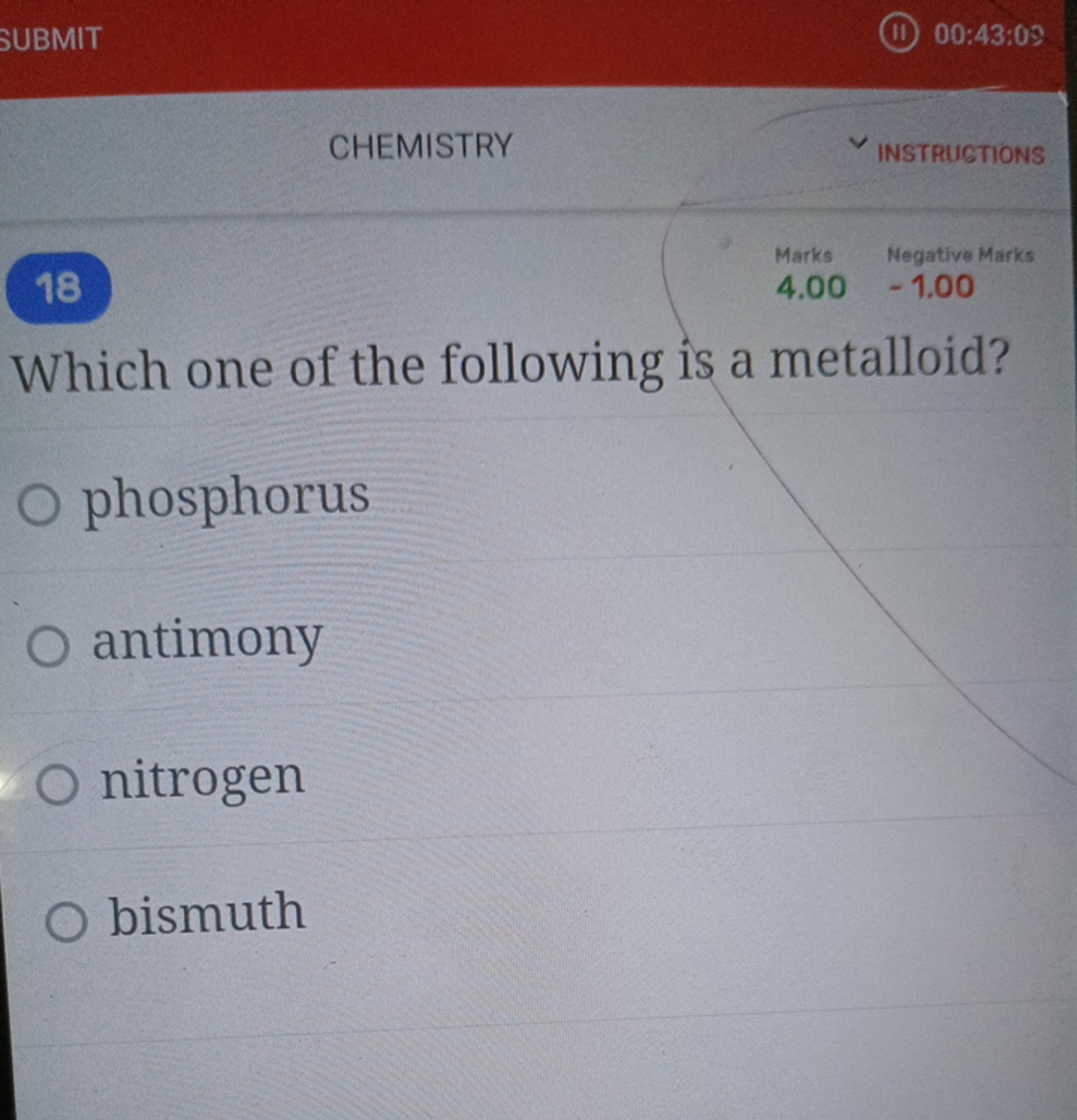 SUBMIT
00:43:03
CHEMISTRY
INSTRUGTIONS
18
Marks
Negative Marks
4.00
−1