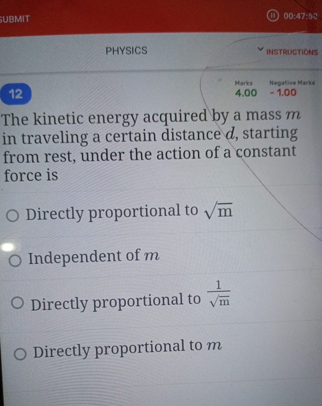 UBMIT
00:47:58
PHYSICS
INSTRUGTIONS
12
Marks
Negative Marke
The kineti