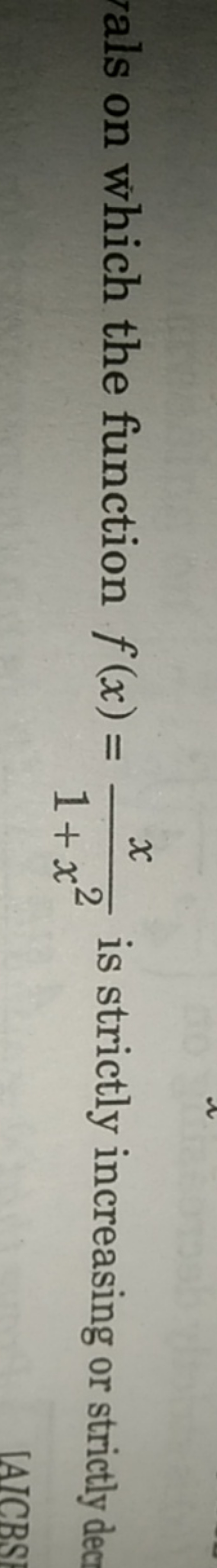 als on which the function f(x)=1+x2x​ is strictly increasing or strict