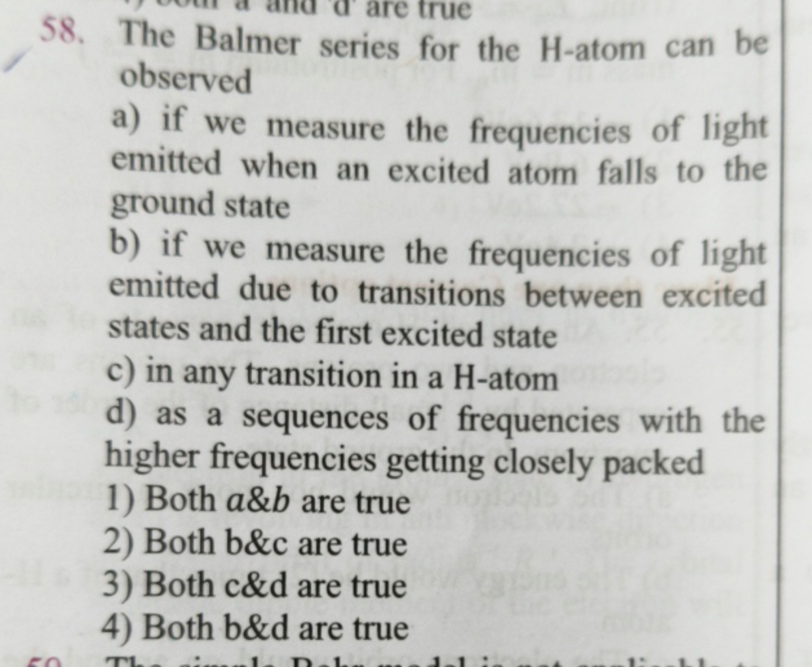 58. The Balmer series for the H -atom can be observed
a) if we measure