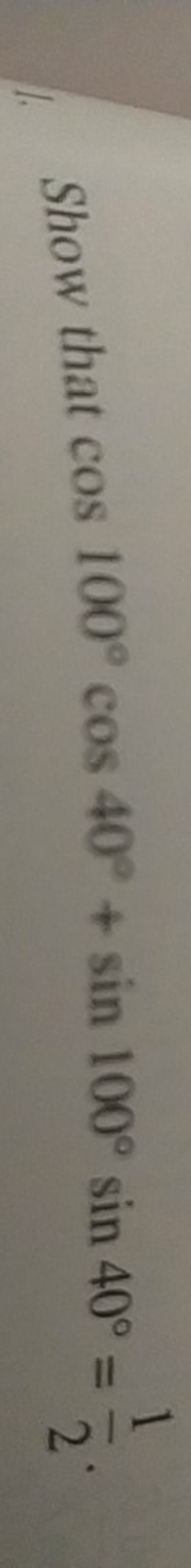 Show that cos100∘cos40∘+sin100∘sin40∘=21​.