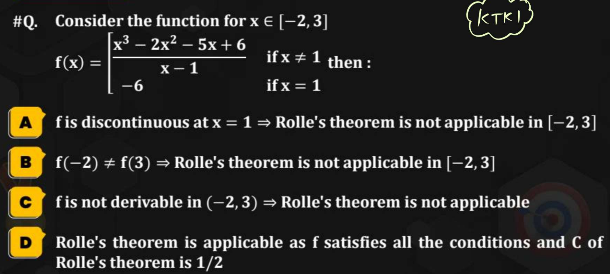#Q. Consider the function for x∈[−2,3]
f(x)=[x−1x3−2x2−5x+6​−6​ if x=