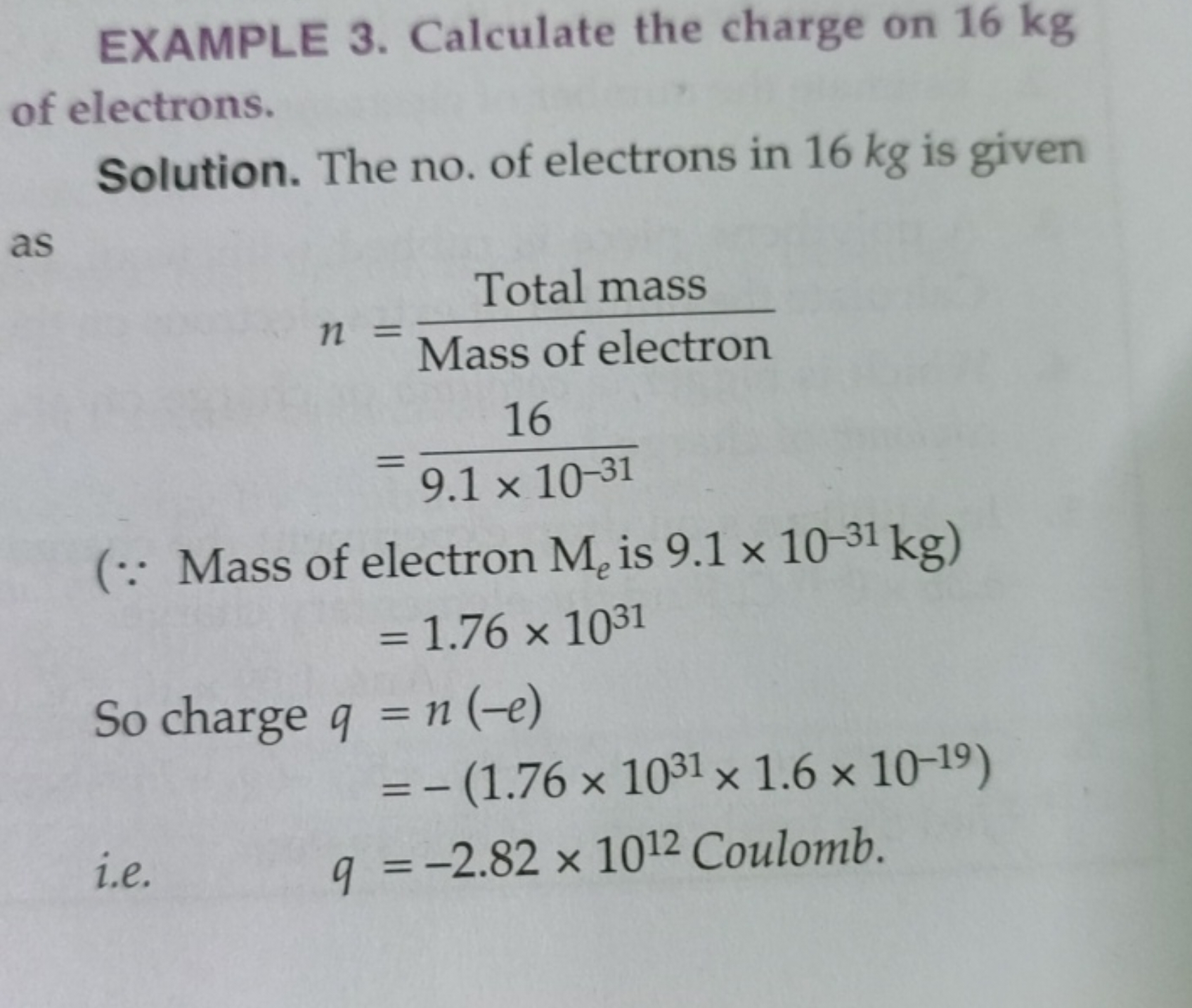 EXAMPLE 3. Calculate the charge on 16 kg of electrons.

Solution. The 