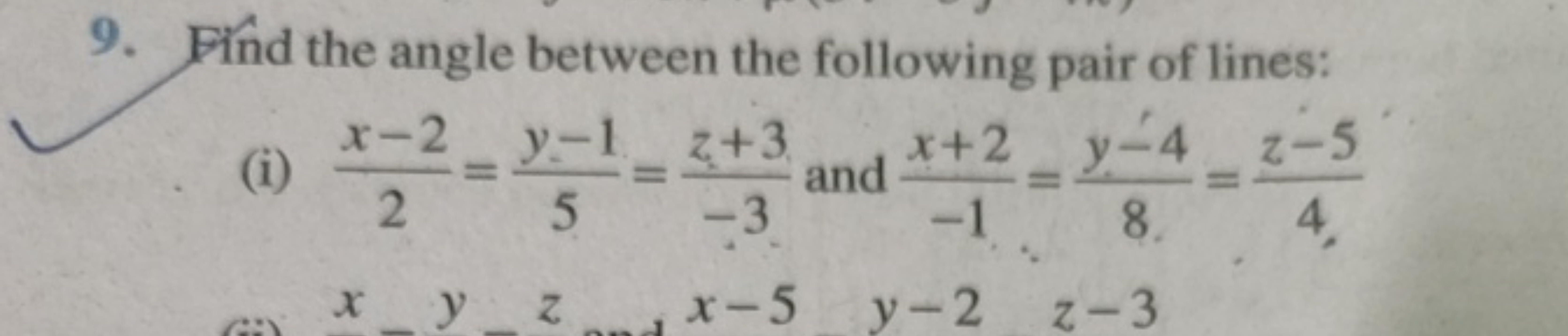 9. Find the angle between the following pair of lines:
(i)
x-2y-1 z+3 