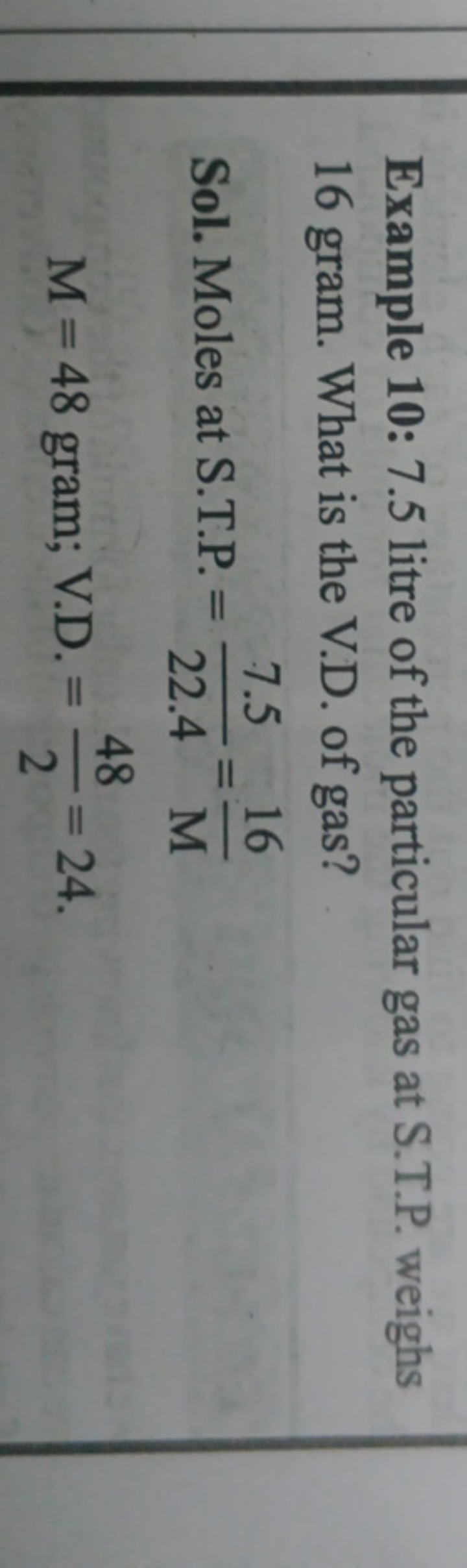 Example 10: 7.5 litre of the particular gas at S.T.P. weighs 16 gram. 