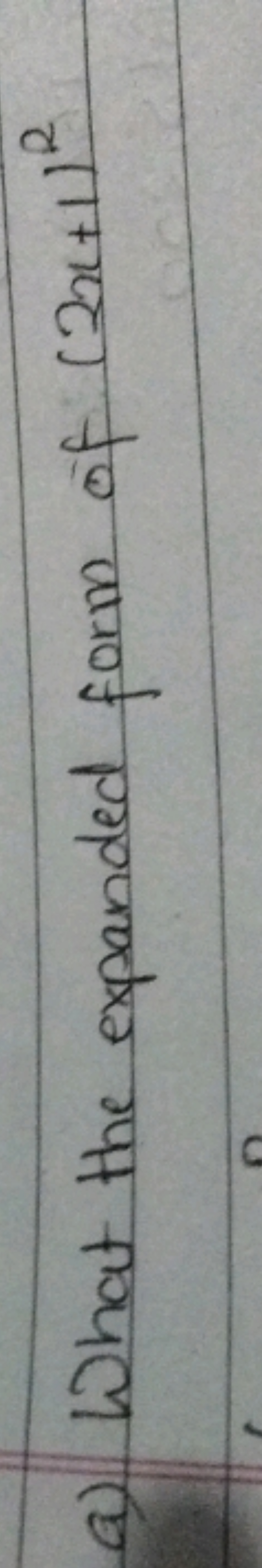 a) What the expanded form of (2x+1)2