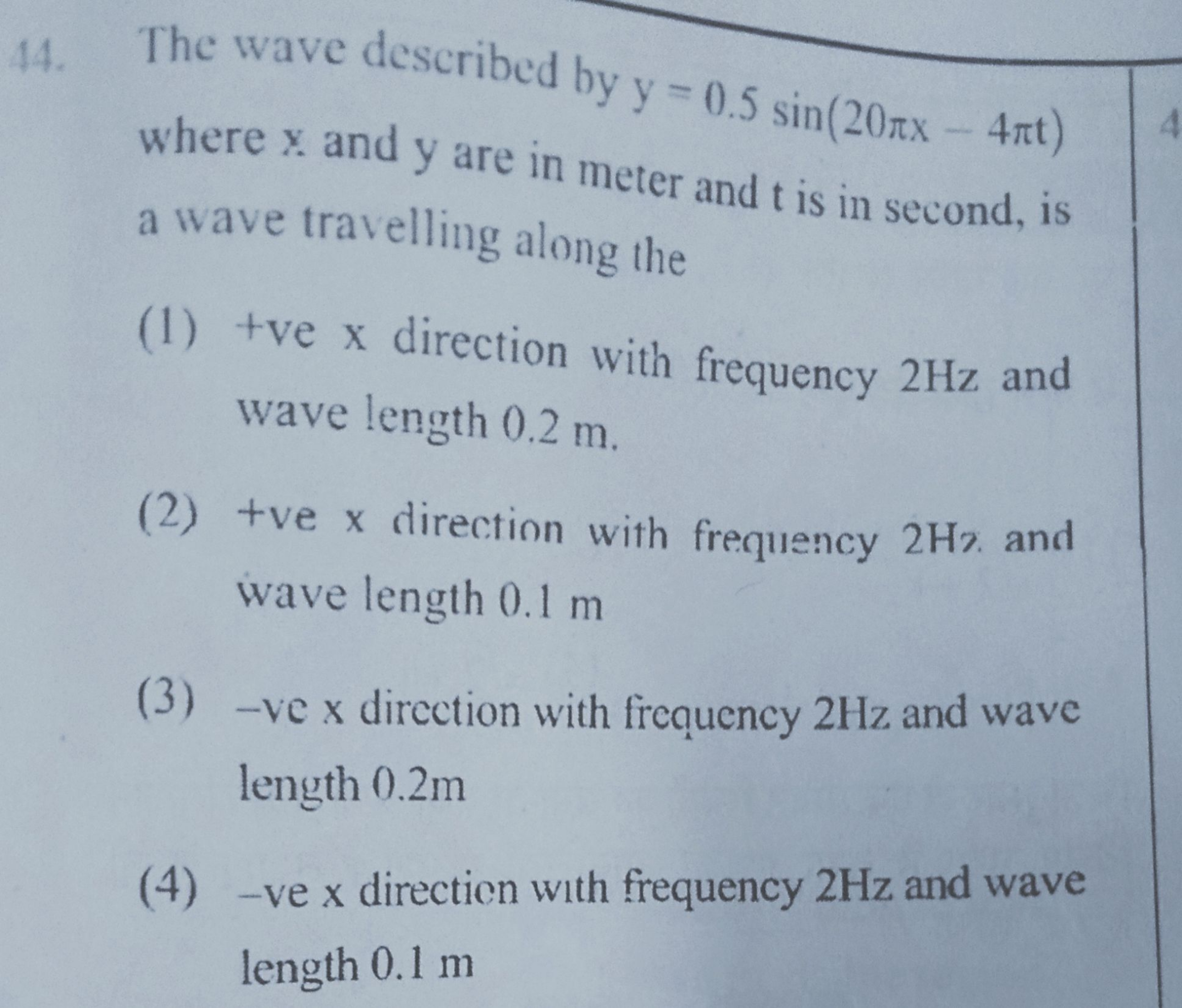 44. The wave described by y=0.5 sin(20лx-4лt)
where x and y are in met