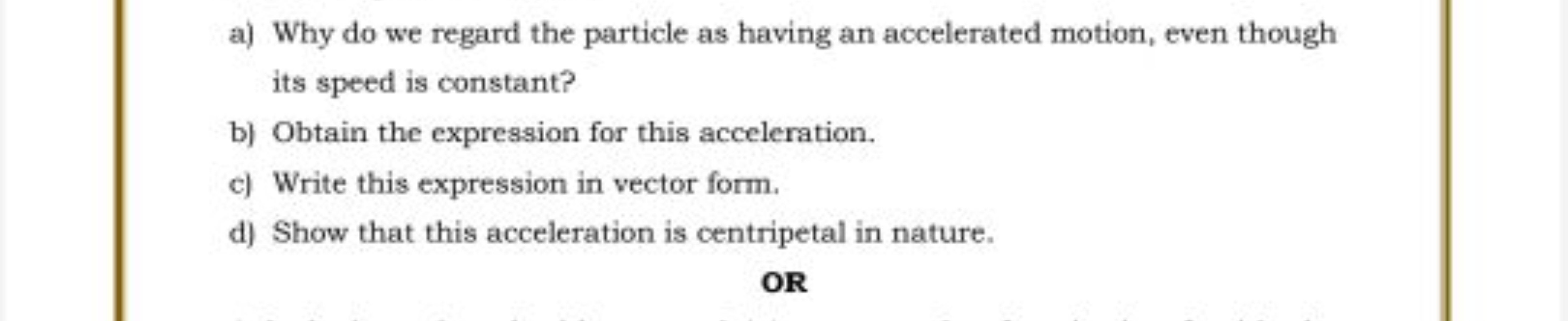 a) Why do we regard the particle as having an accelerated motion, even