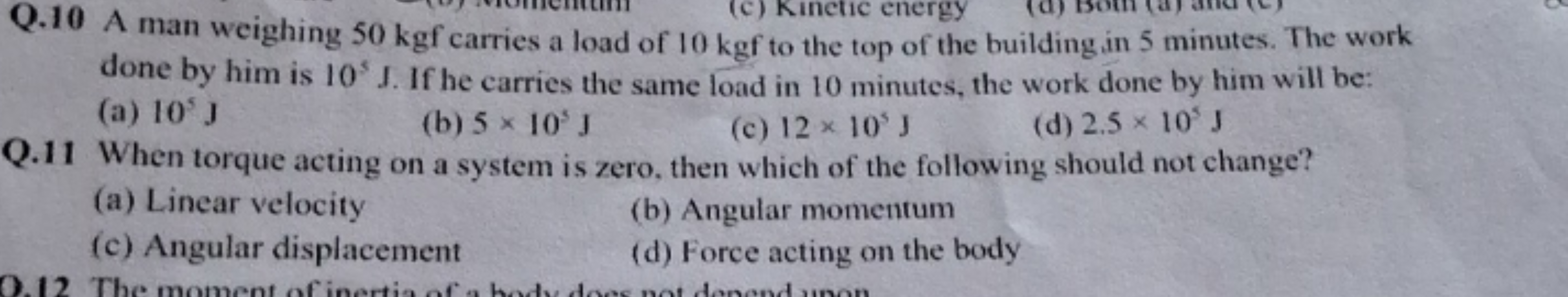 Q. 10 A man weighing 50 kgf carries a load of 10 kgf to the top of the