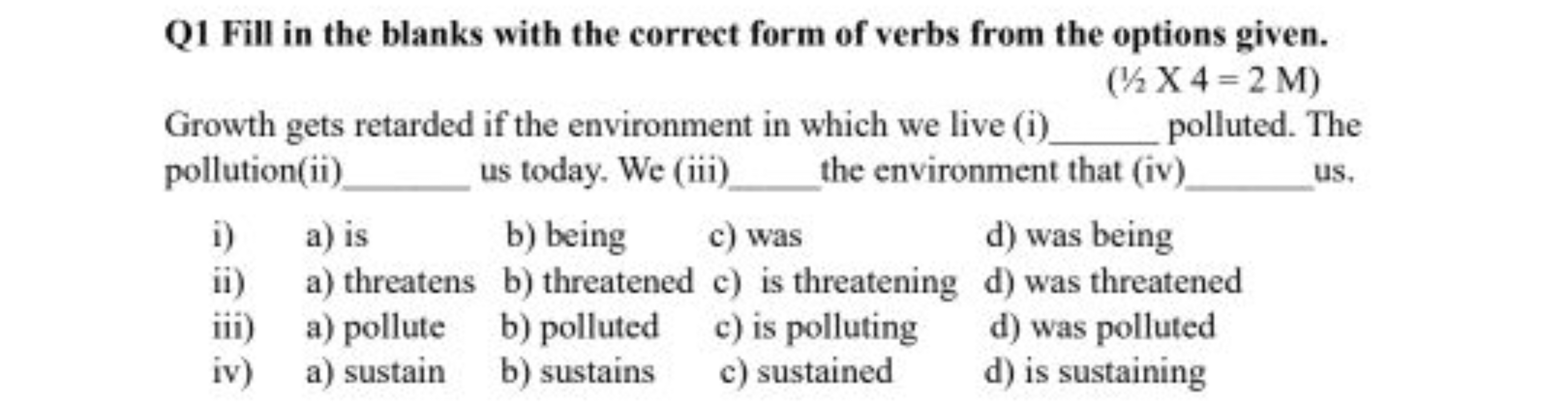 Q1 Fill in the blanks with the correct form of verbs from the options 