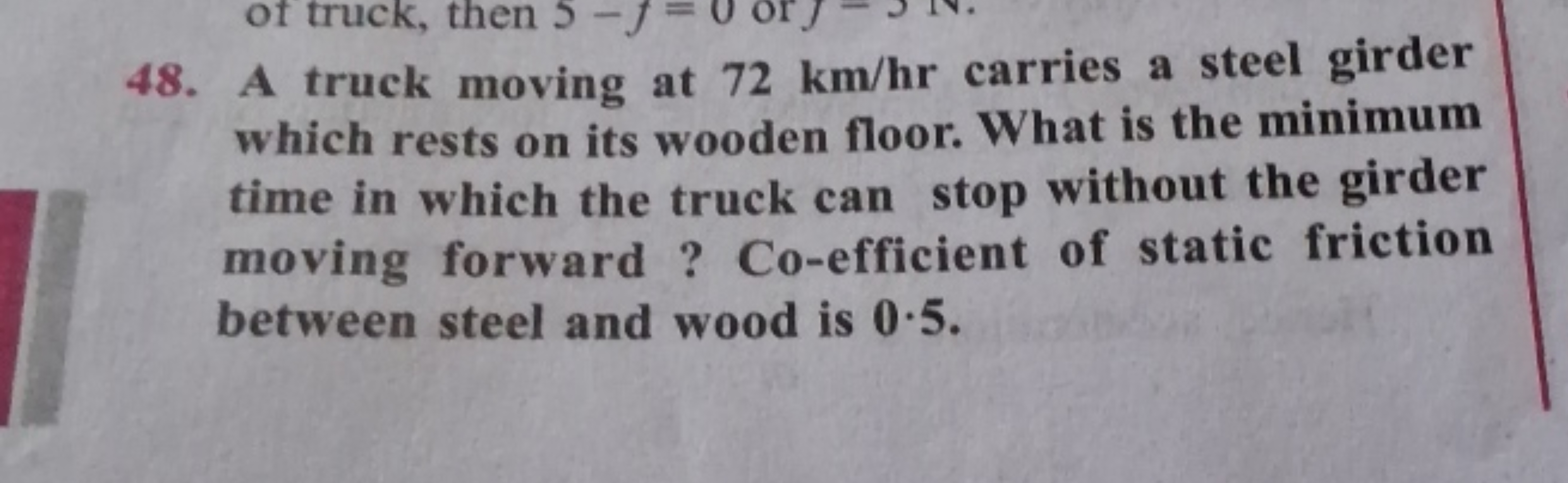 48. A truck moving at 72 km/hr carries a steel girder which rests on i