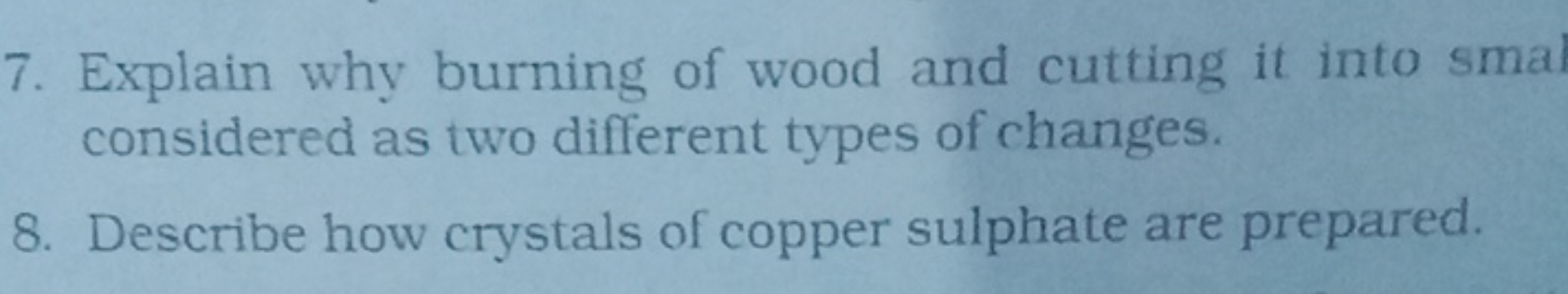 7. Explain why burning of wood and cutting it into smal considered as 