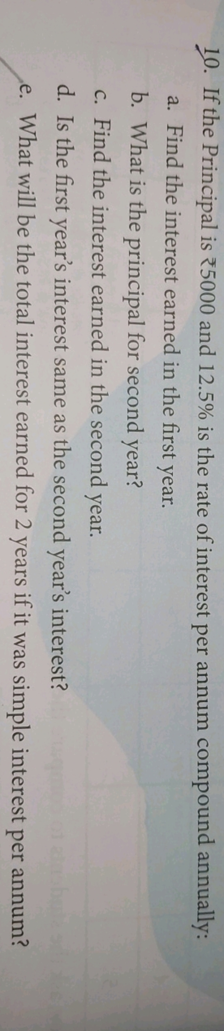 10. If the Principal is ₹ 5000 and 12.5% is the rate of interest per a